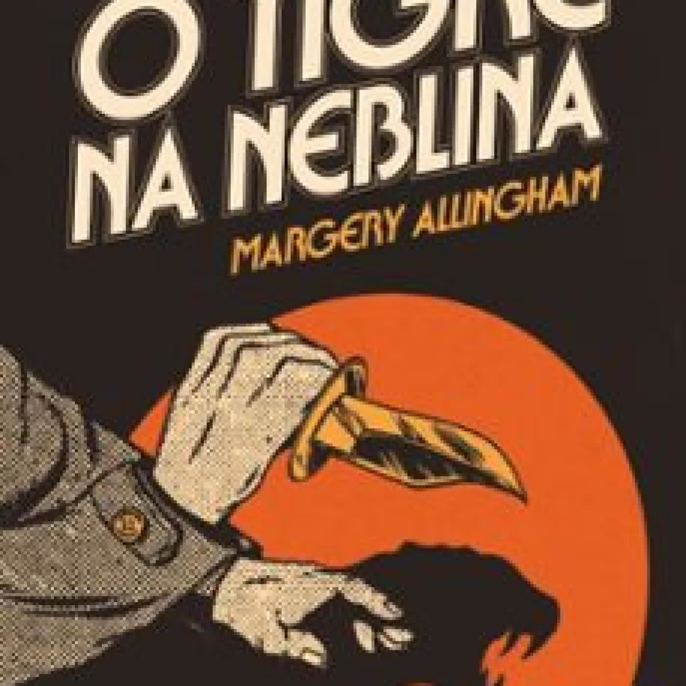 O TIGRE NA NEBLINA (CLUBE DO CRIME) – UM CLÁSSICO DA LITERATURA POLICIAL PARA LEITORES DE MISTÉRIO E THRILLER Margery Allingham