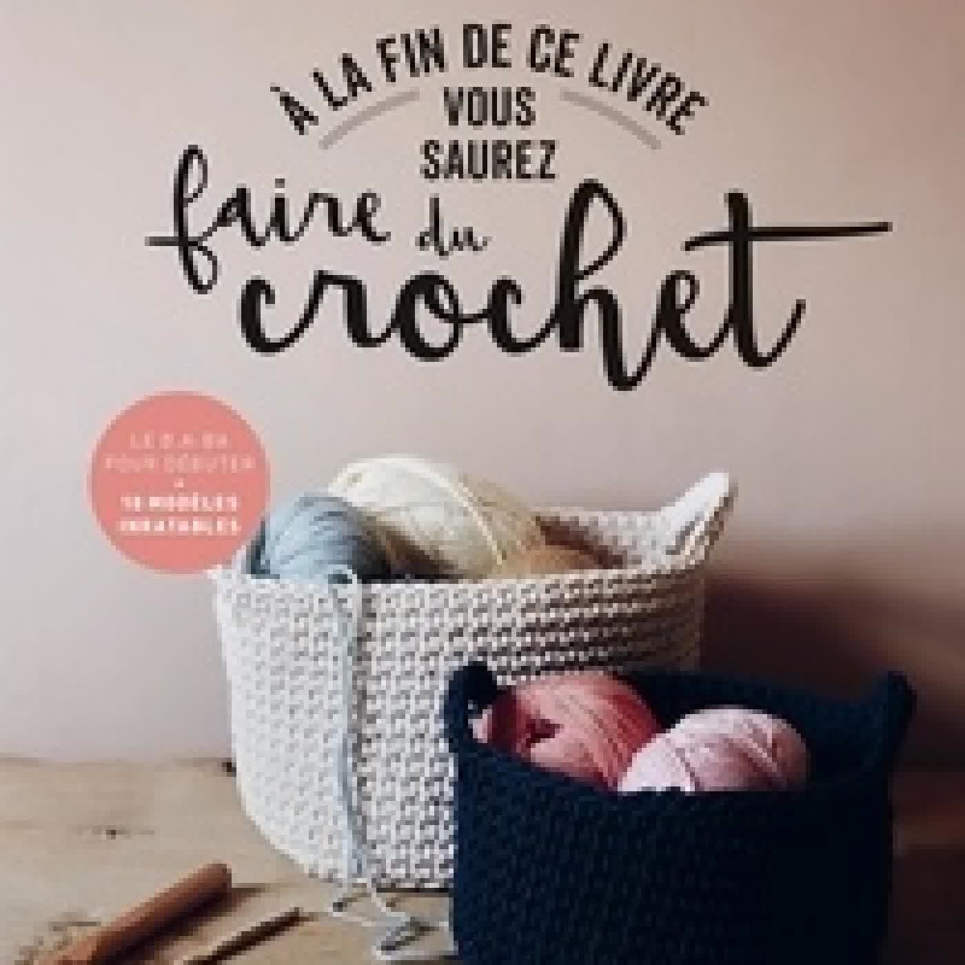 Lire en ligne : A la fin de ce livre vous saurez faire du crochet