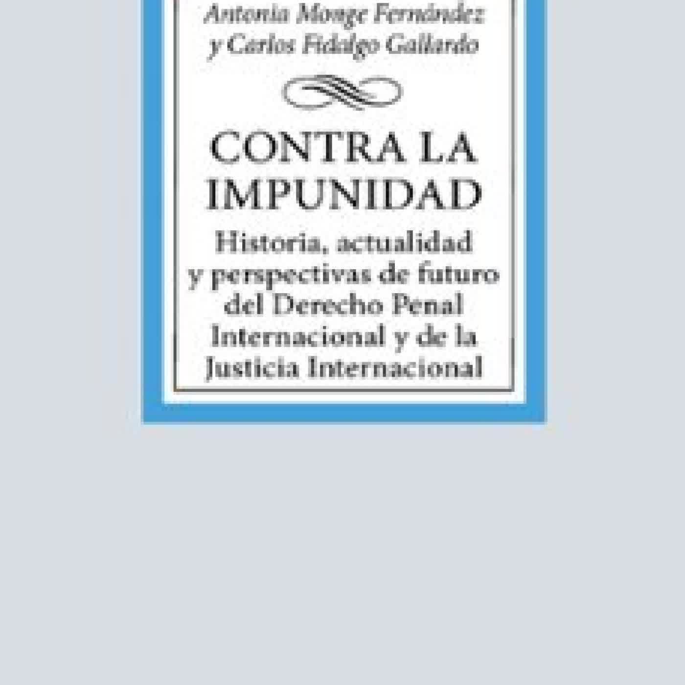 CONTRA LA IMPUNIDAD Antonia Monge Fernández, CARLOS FIDALGO GALLARDO