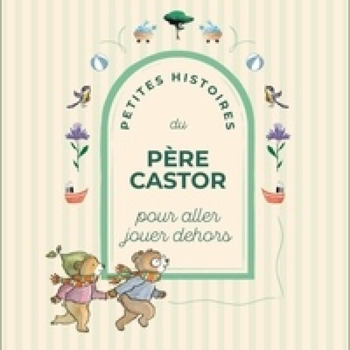 Lire en ligne : Petites Histoires du Père Castor pour aller jouer dehors