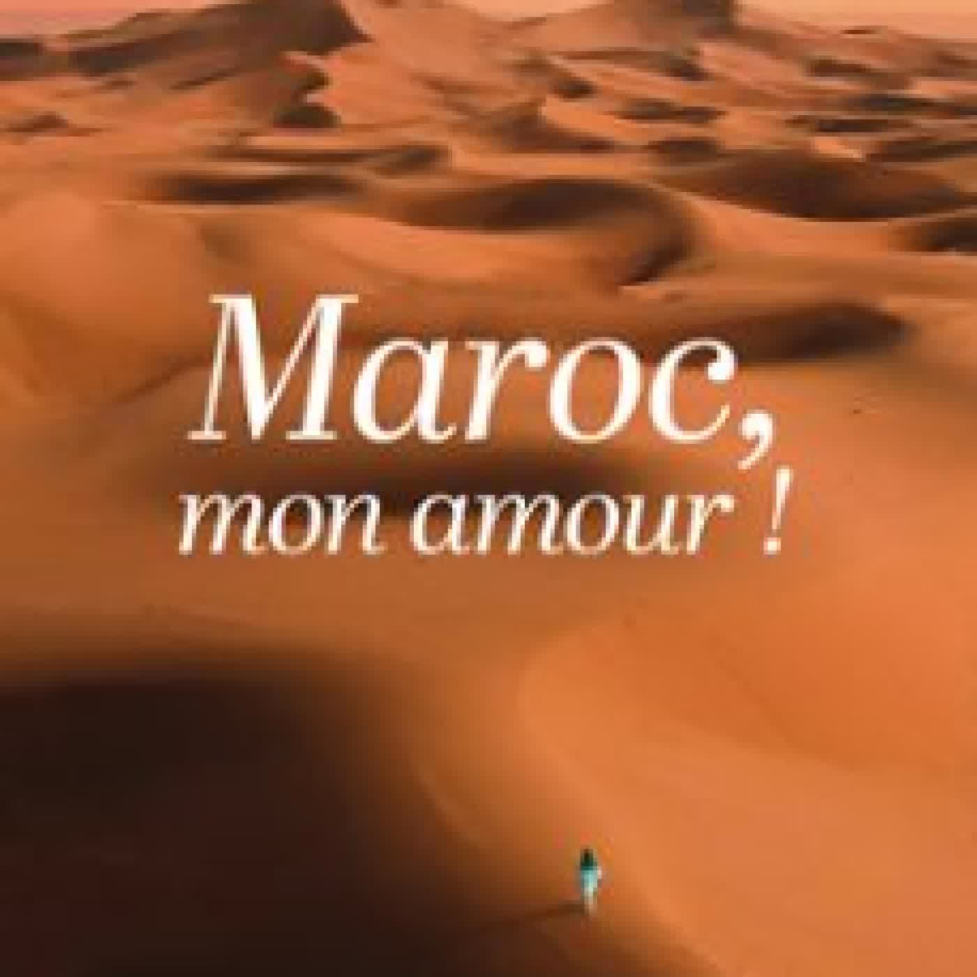 MAROC, MON AMOUR ! FRANCE COLLE
