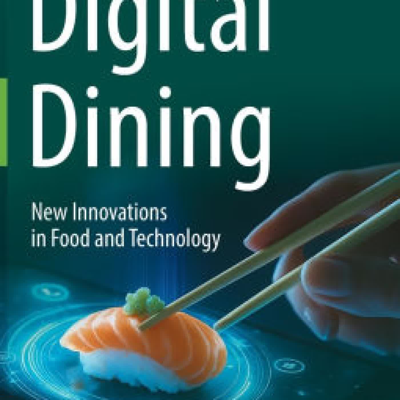 Read online: Digital Dining: New Innovations in Food and Technology by Charles Spence, Carlos Velasco