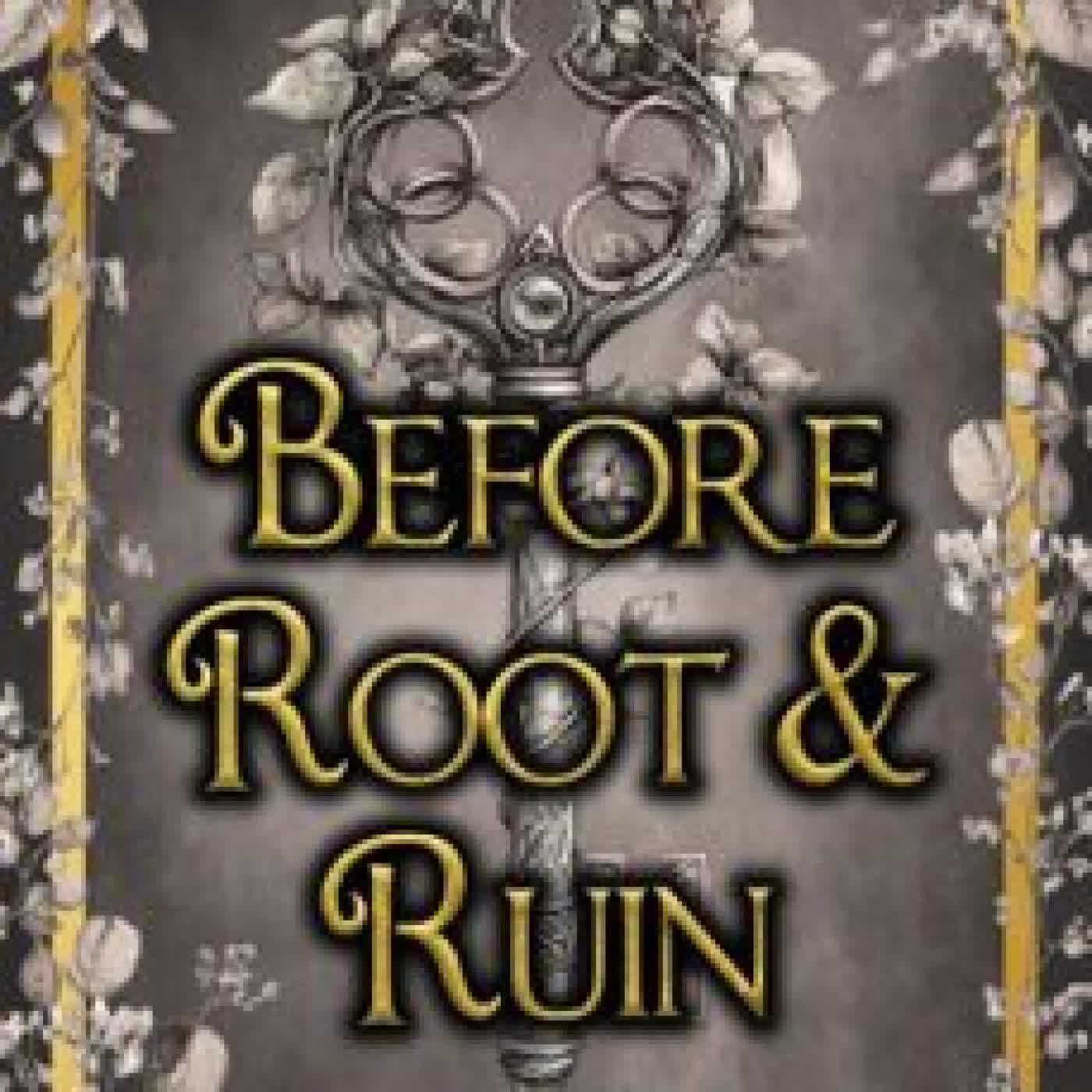 BEFORE ROOT & RUIN ROSE RAVENSCROFT