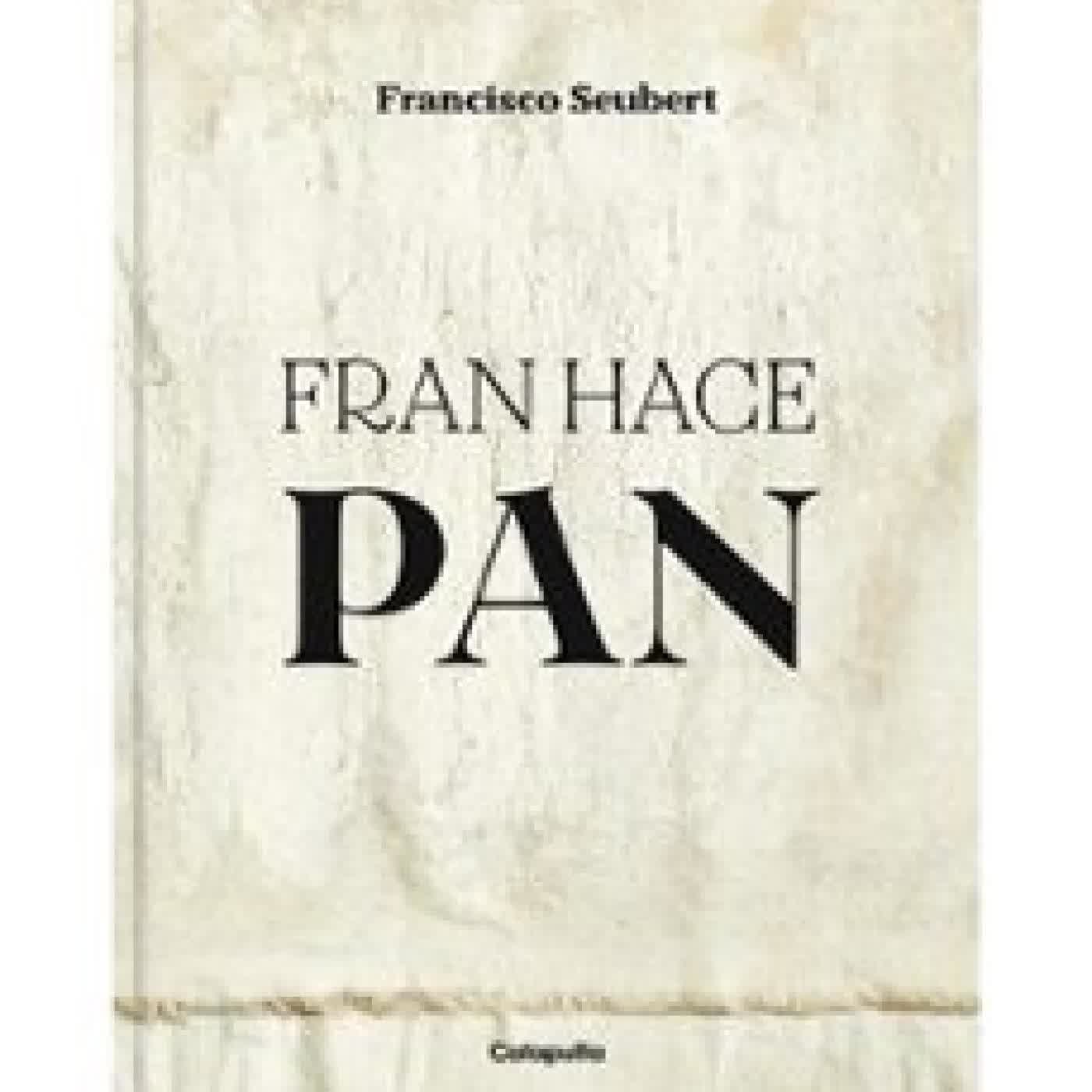 FRAN HACE PAN FRANCISCO SEUBERT