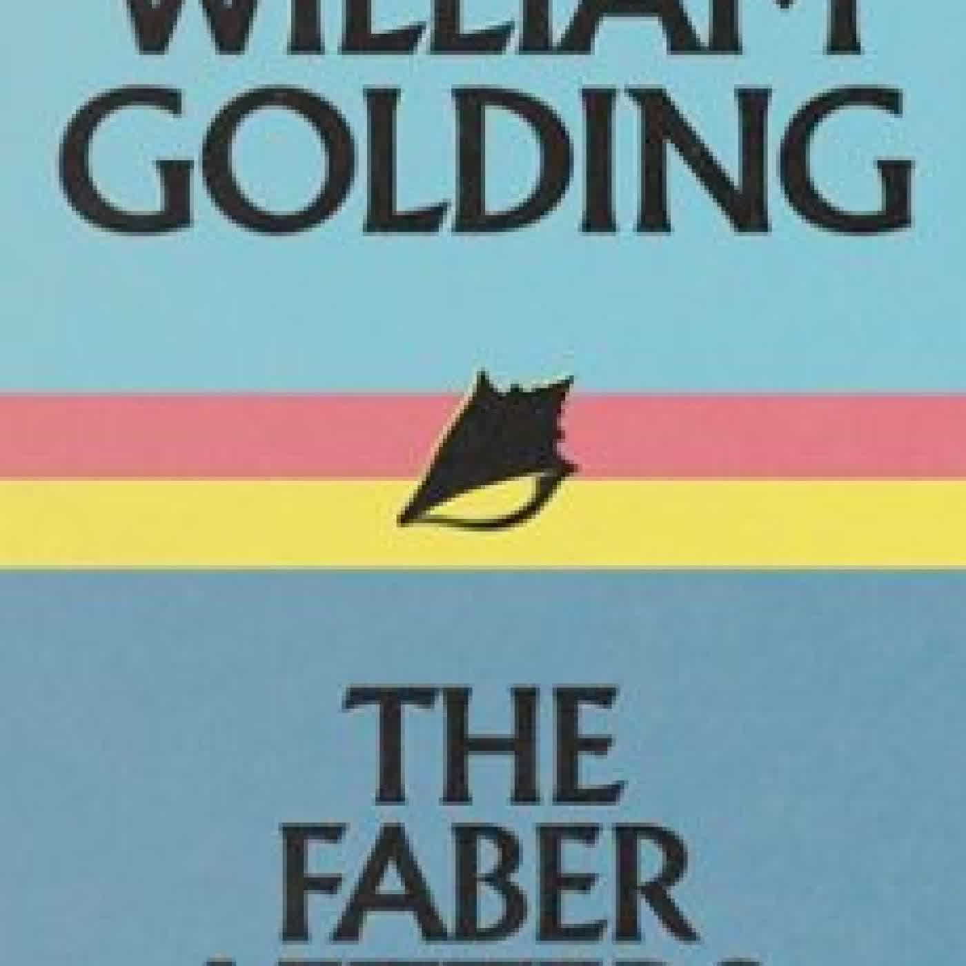 WILLIAM GOLDING: THE FABER LETTERS William Golding