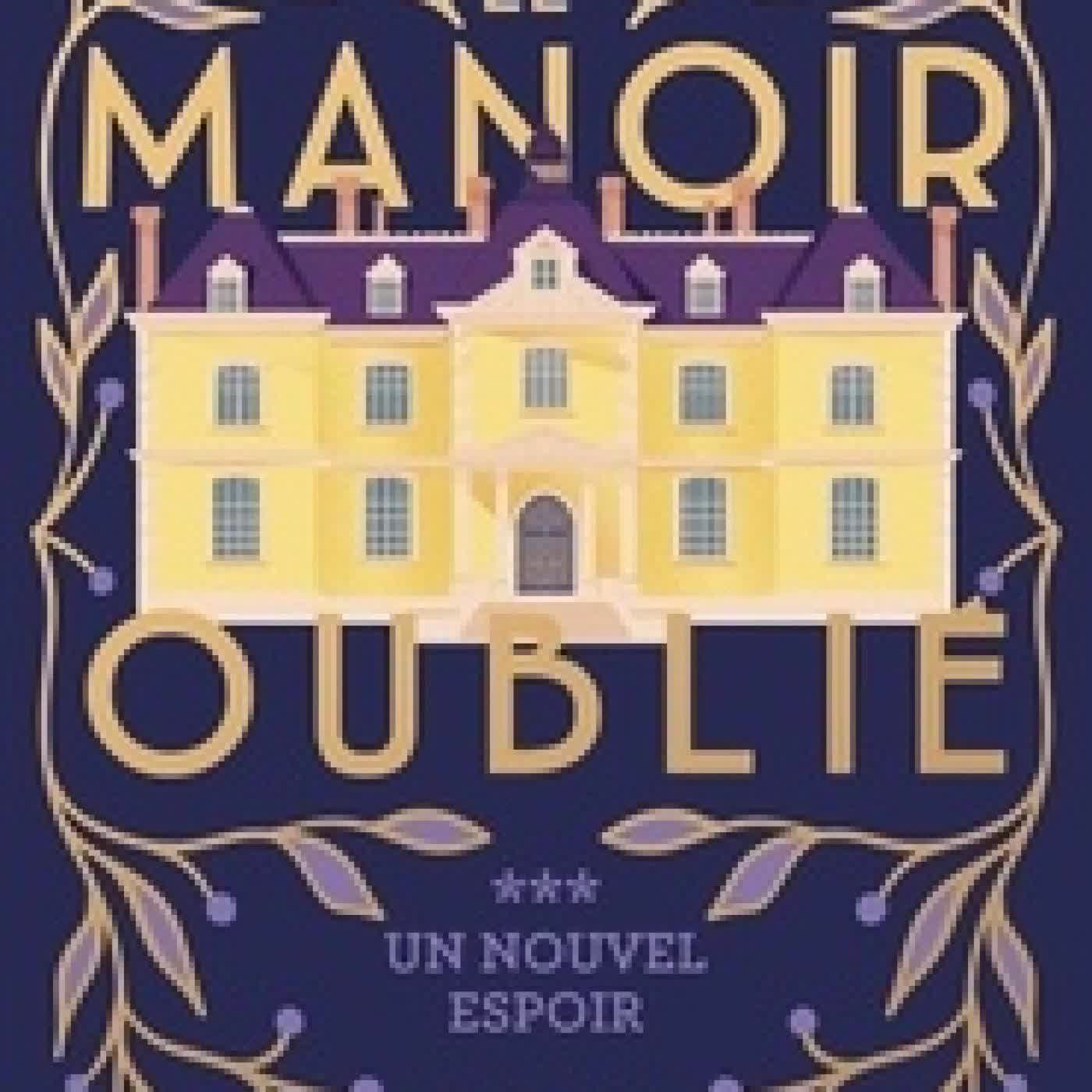 Télécharger Pdf Le manoir oublié Tome 3Un nouvel espoir
