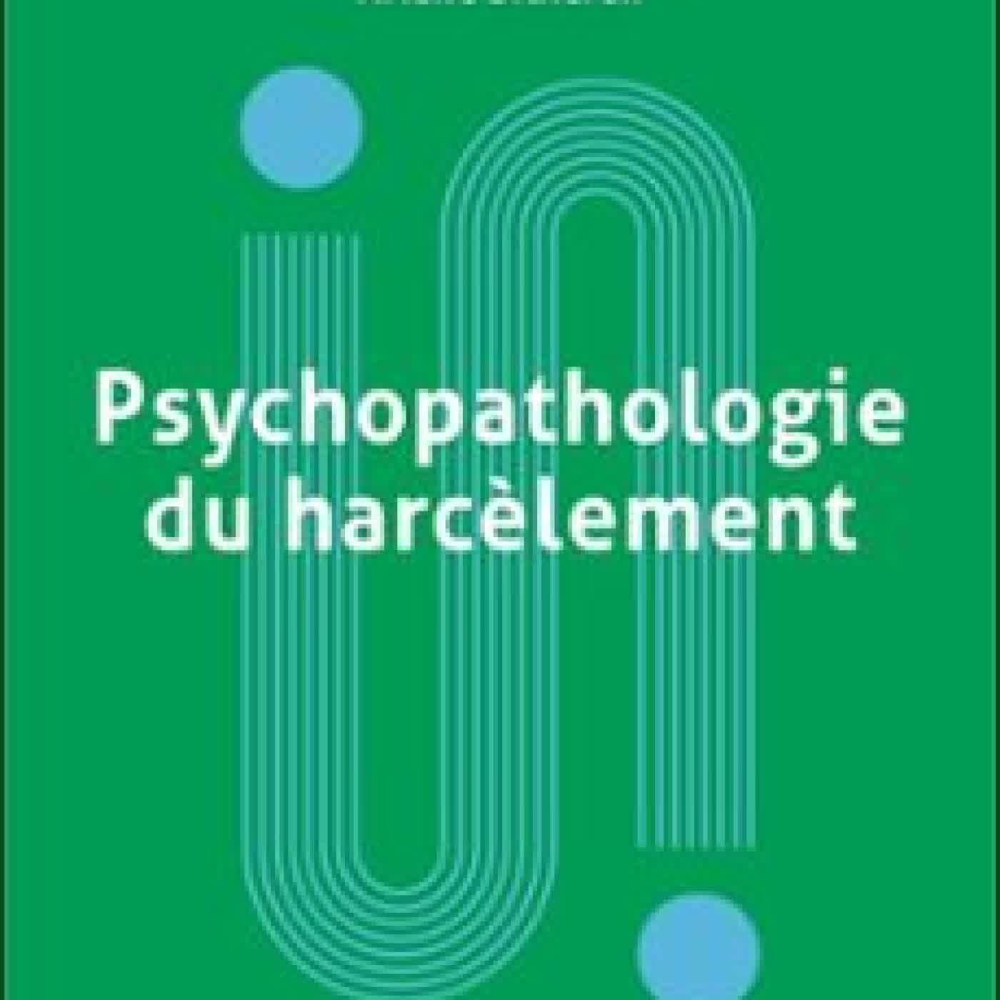 PSYCHOPATHOLOGIE DU HARCÈLEMENT ARIANE BILHERAN