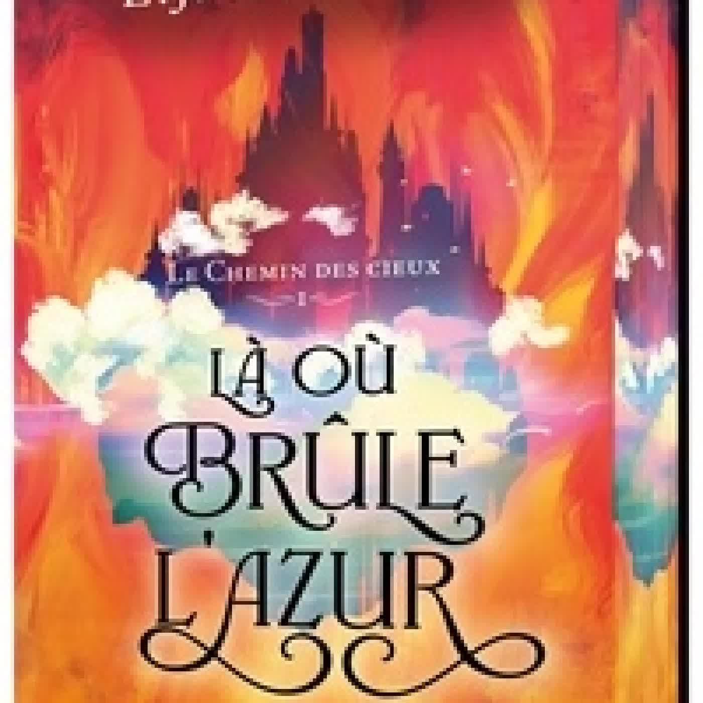 Lire en ligne : Le Chemin des cieux Tome 1Là où brûle l'azur