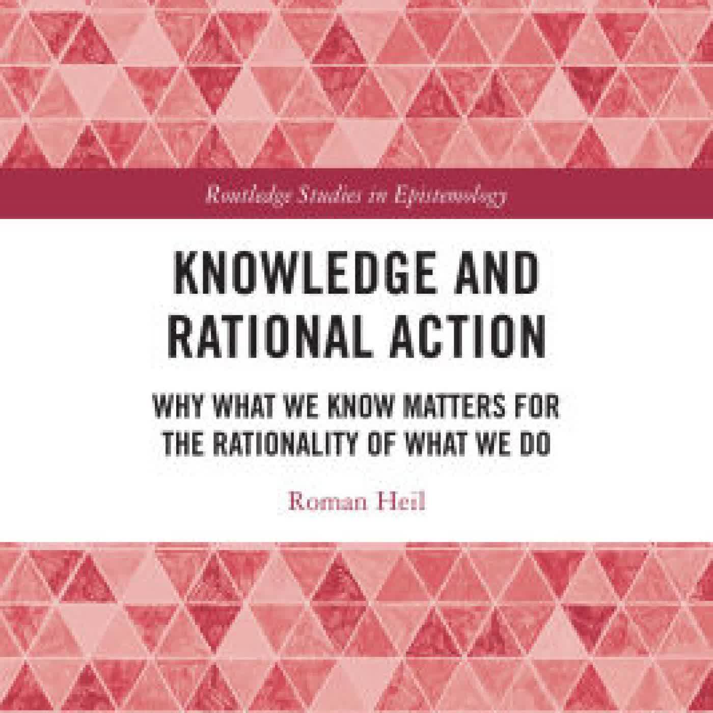 Knowledge and Rational Action: Why What We Know Matters for the Rationality of What We Do by Roman Heil on Iphone New Format