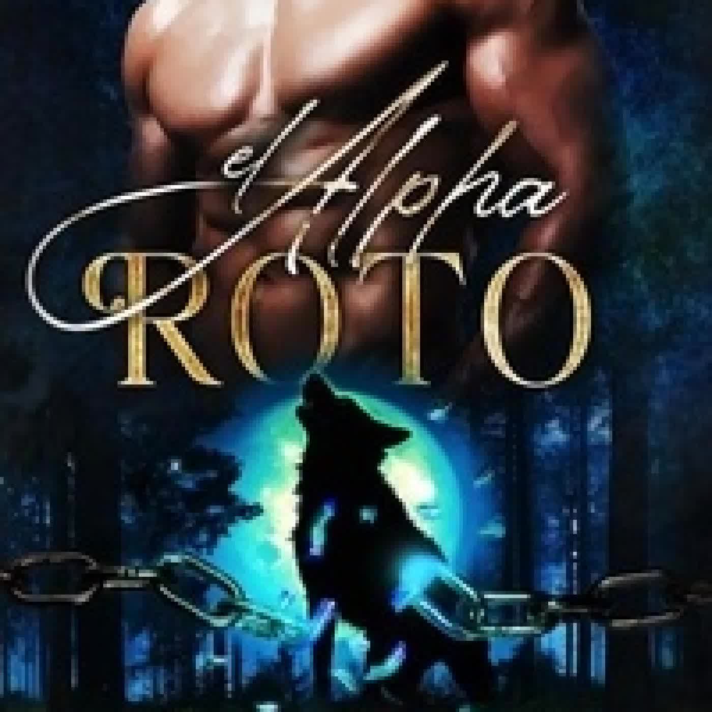 Télécharger Pdf El Alpha Roto - Twisted Oak: The Alphas, #1