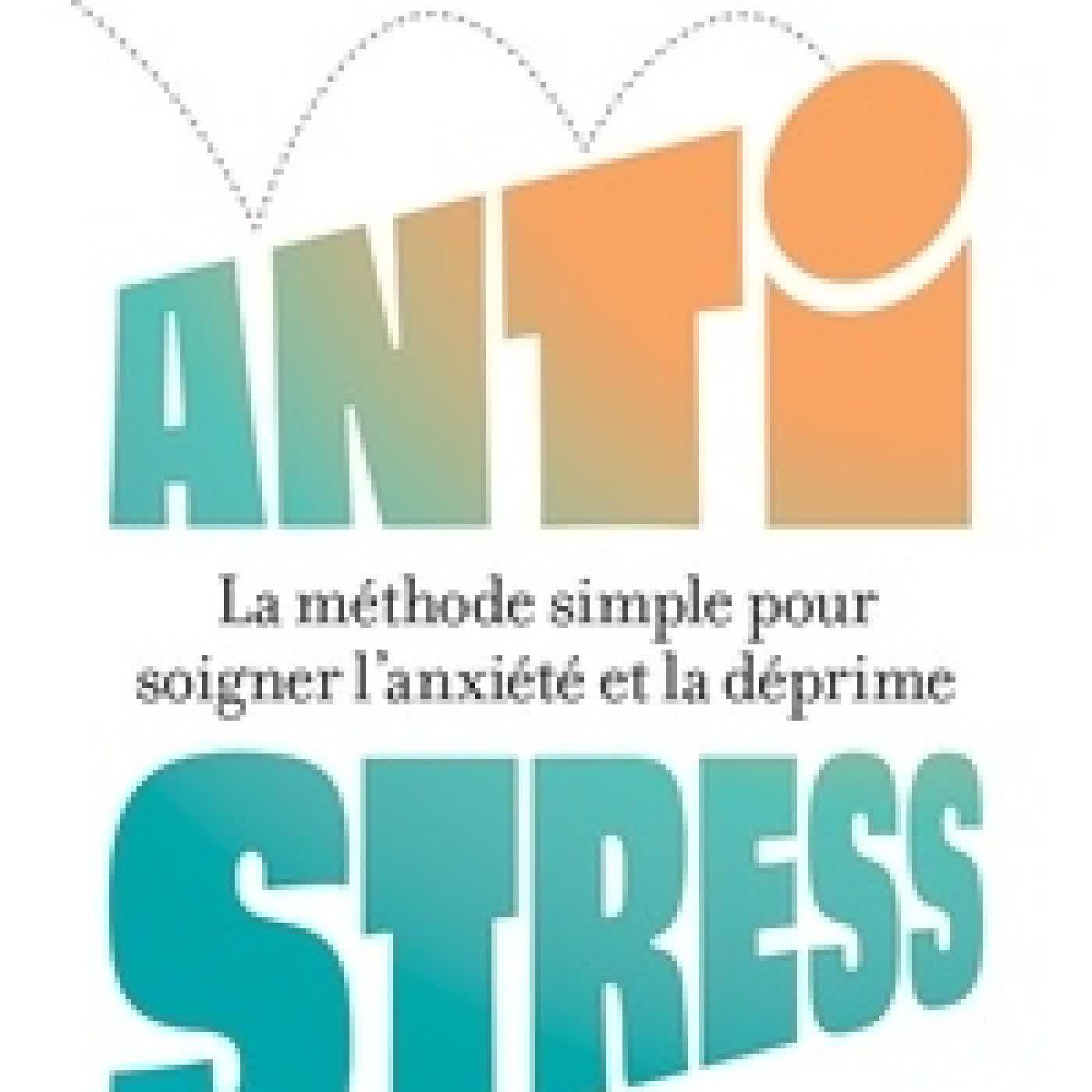 {téléchargement} Antistress - La méthode simple pour soigner l'anxiété et la déprime