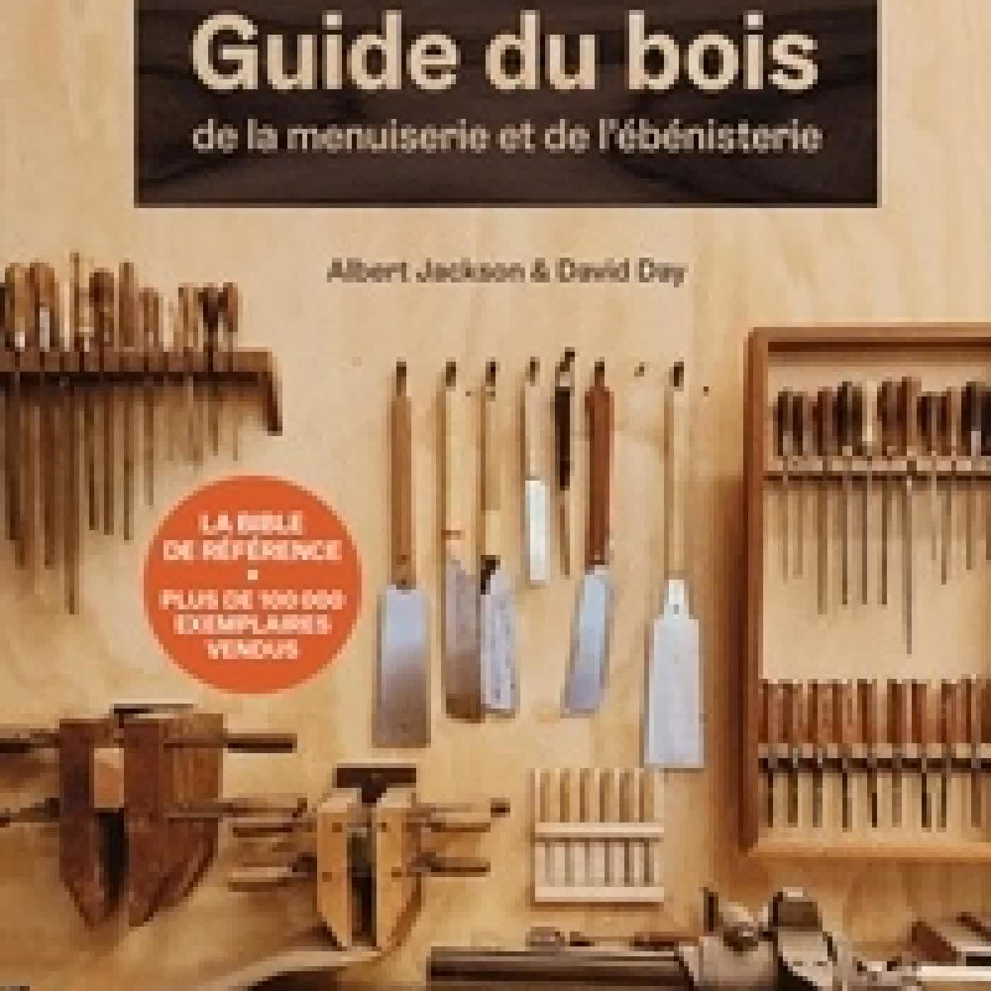 Lire en ligne : Guide du bois, de la menuiserie et de l'ébénisterie
