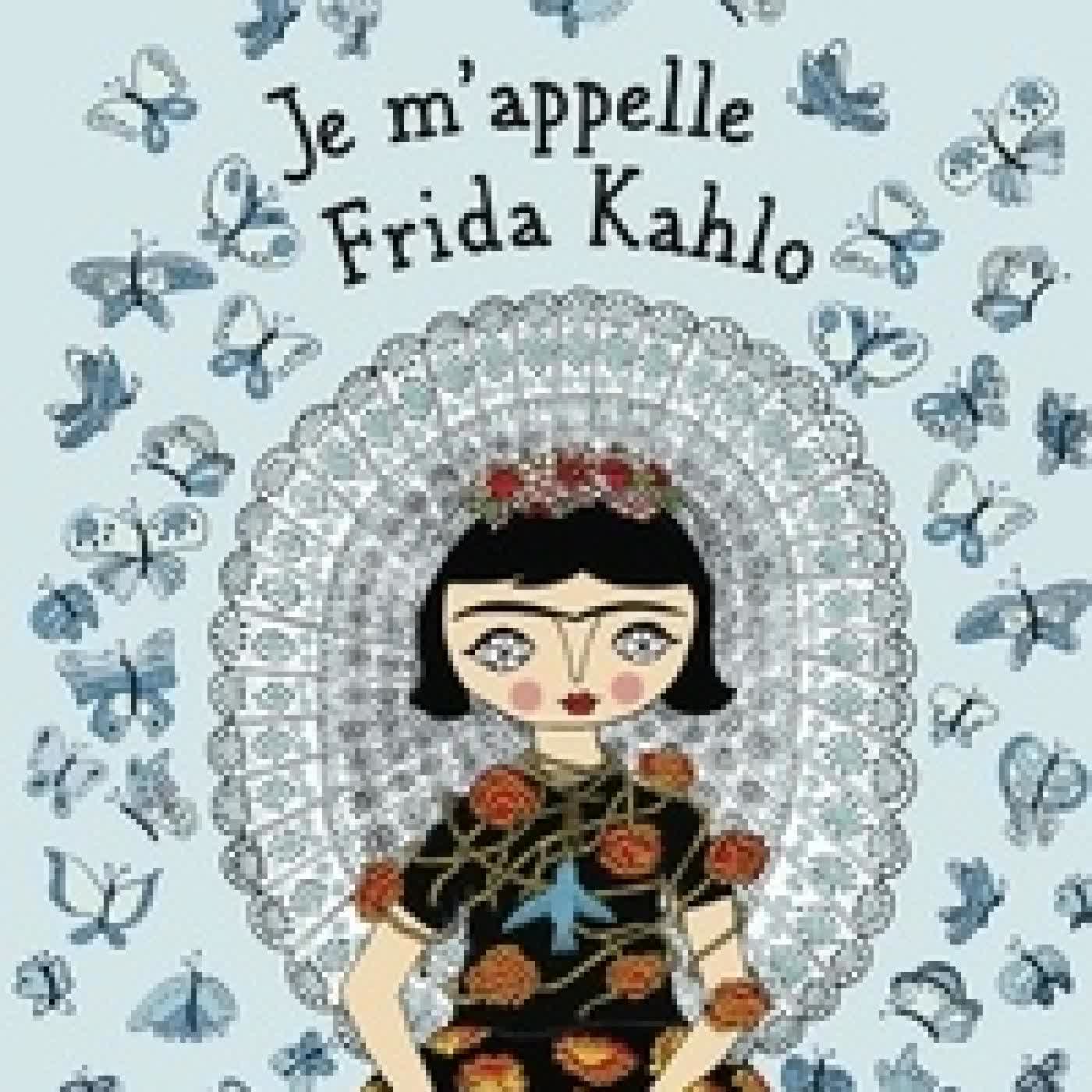 Lire en ligne : Je m'appelle Frida Kahlo
