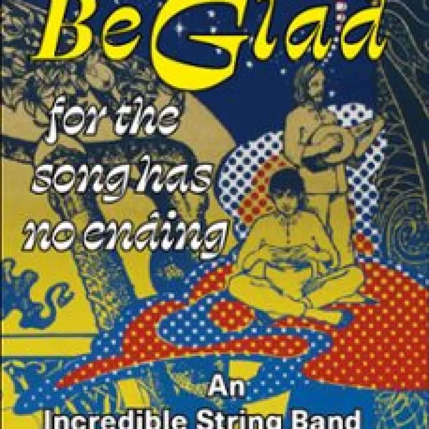 BE GLAD FOR THE SONG HAS NO ENDING, REVISED AND EXPANDED EDITION