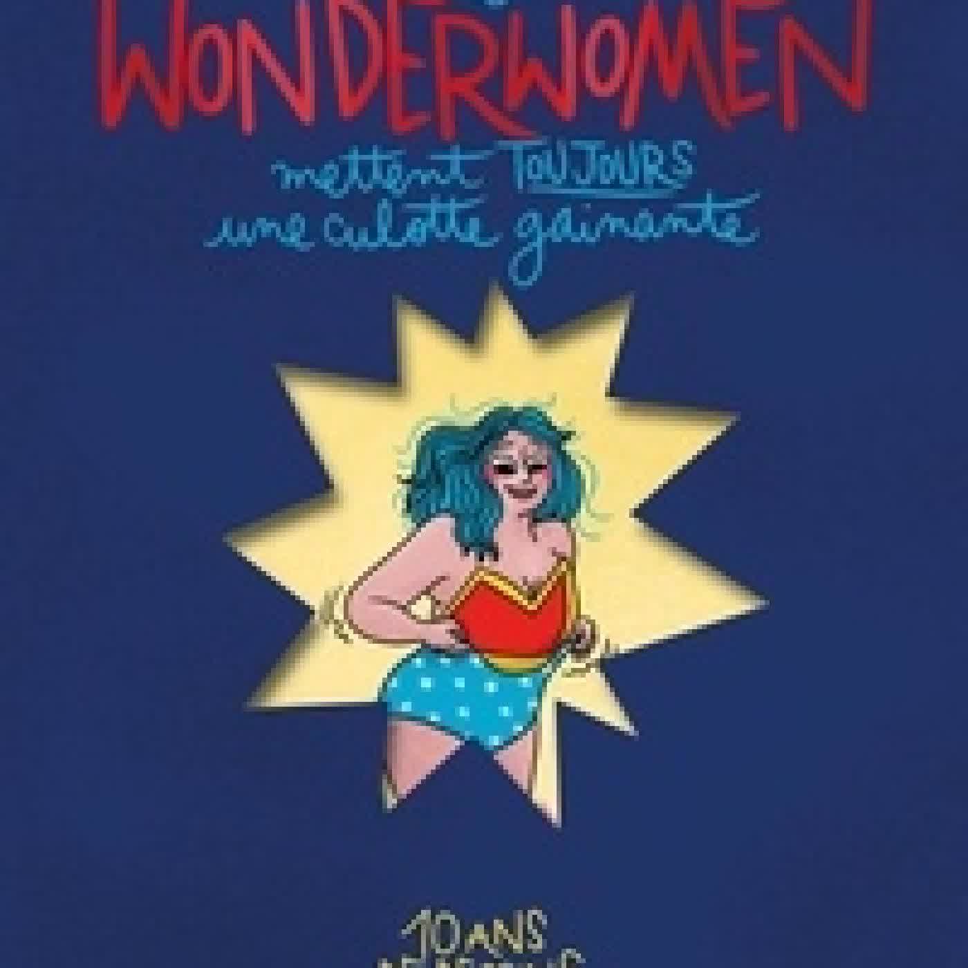 Télécharger Pdf Les Wonderwomen mettent toujours une culotte gainante. 10 ans de dessins qui font du bien