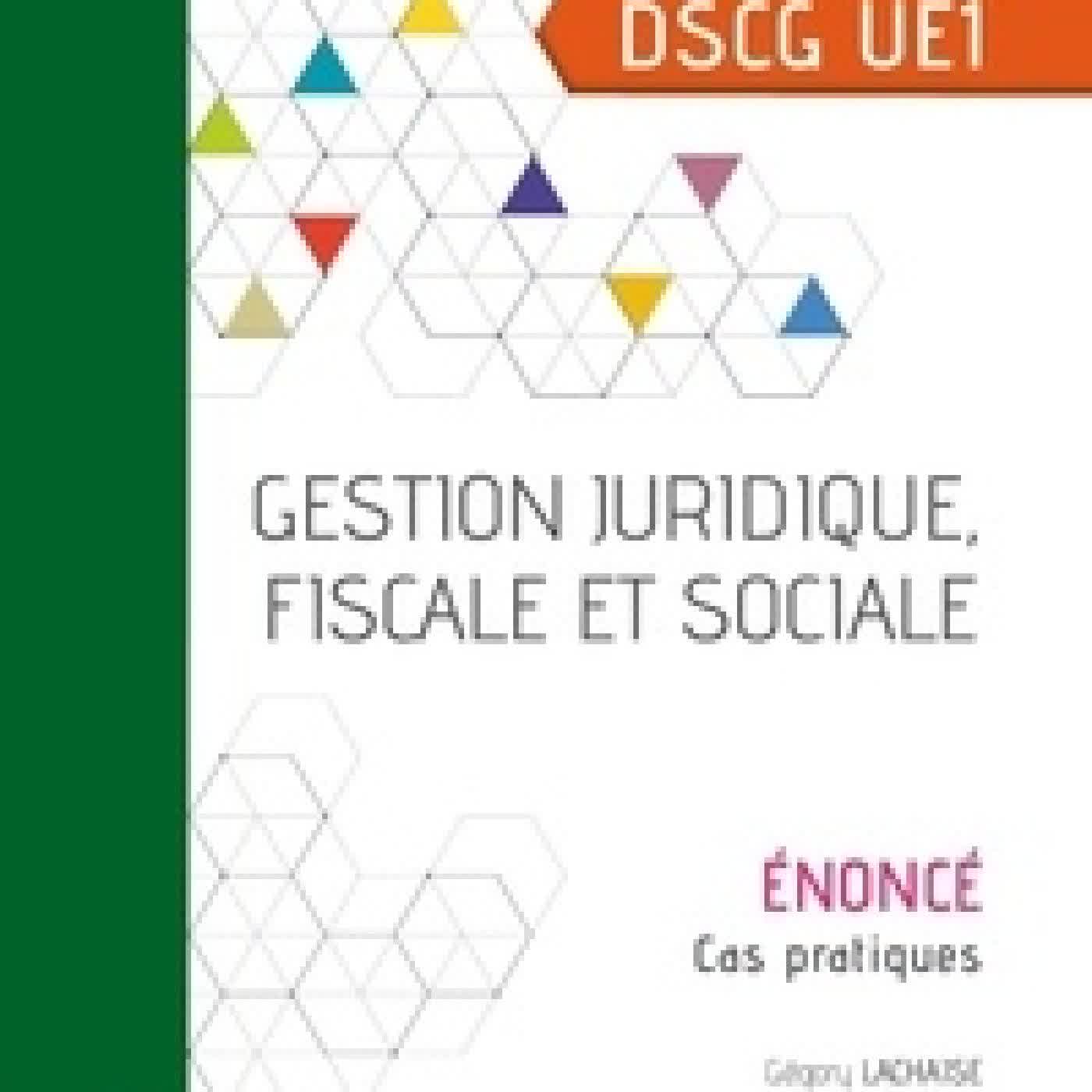 {téléchargement} Gestion juridique, fiscale et sociale UE 1 du DSCG. Enoncé Edition 2025-2026