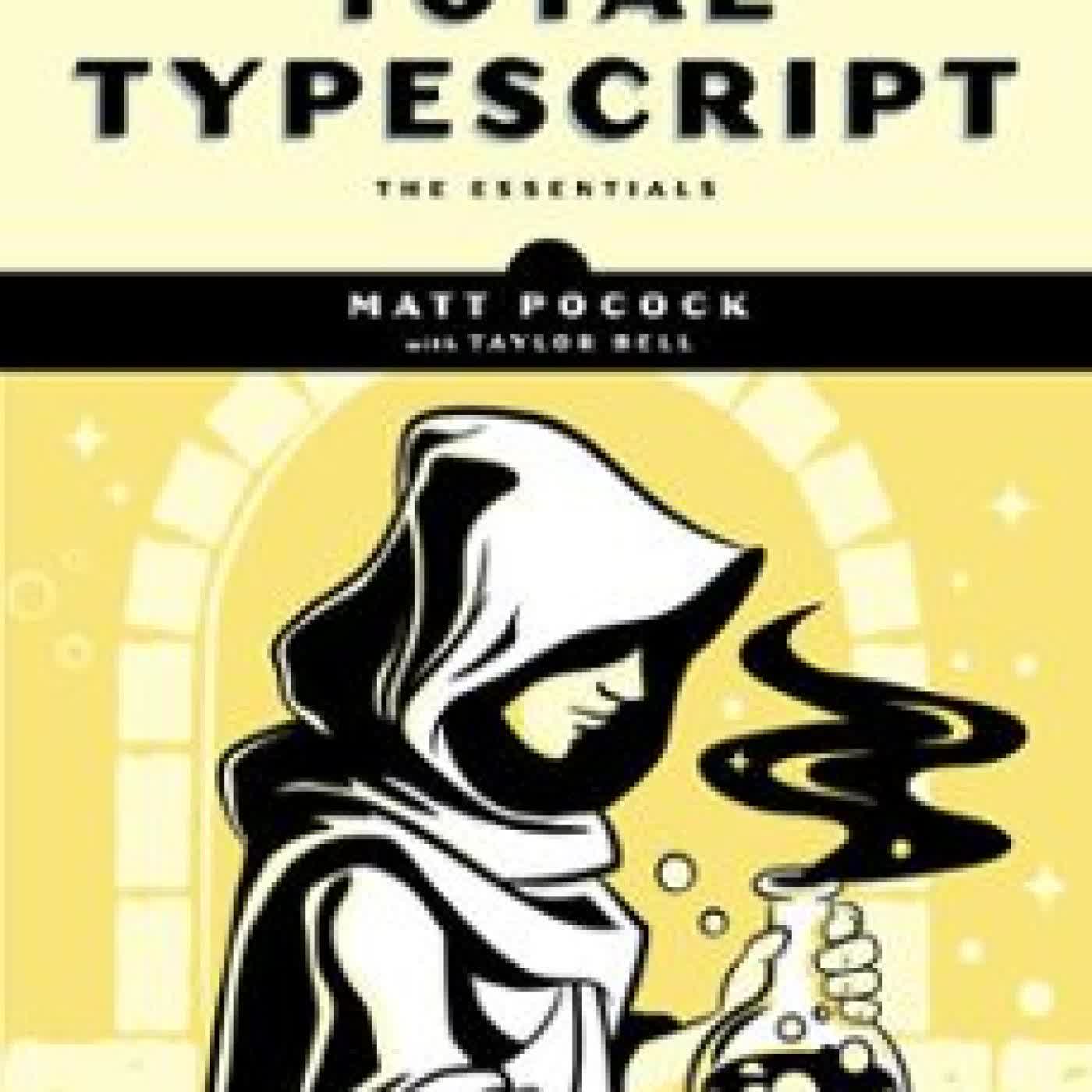 TOTAL TYPESCRIPT MATT POCOCK, TAYLOR BELL