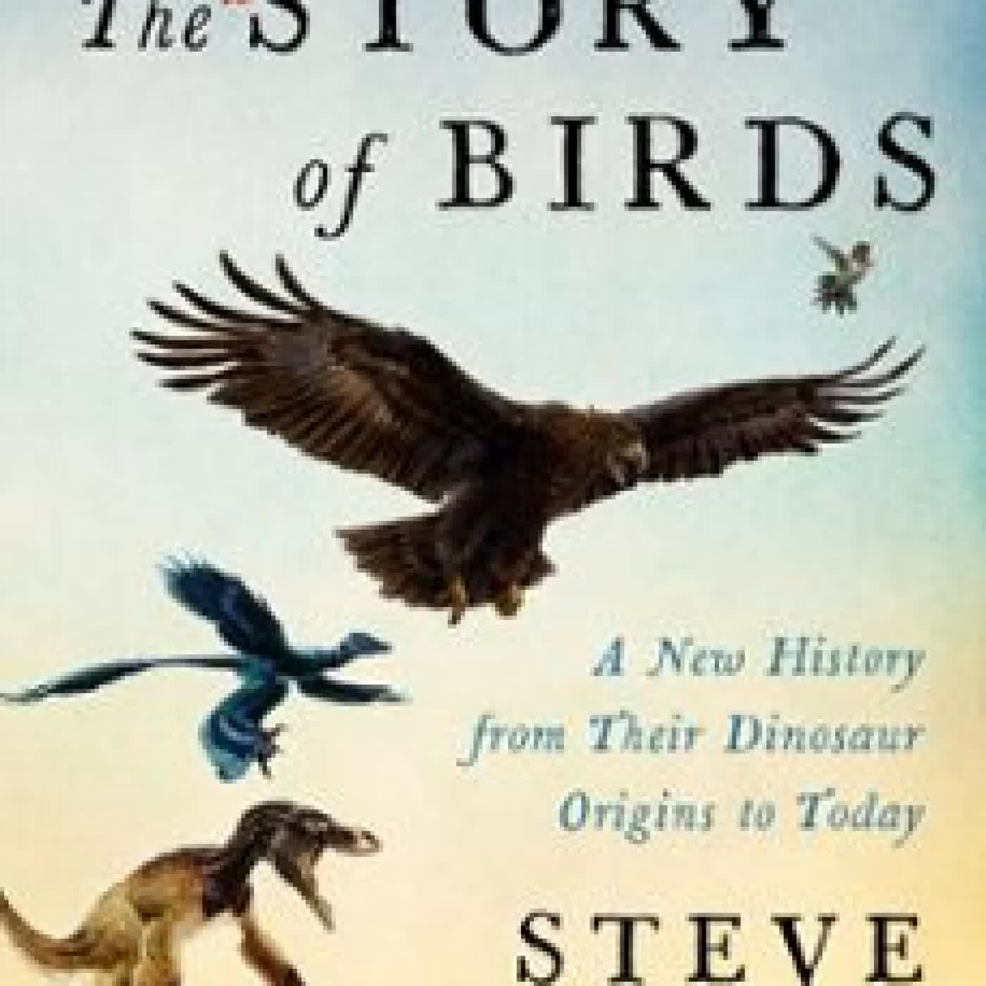 THE STORY OF BIRDS Steve Brusatte