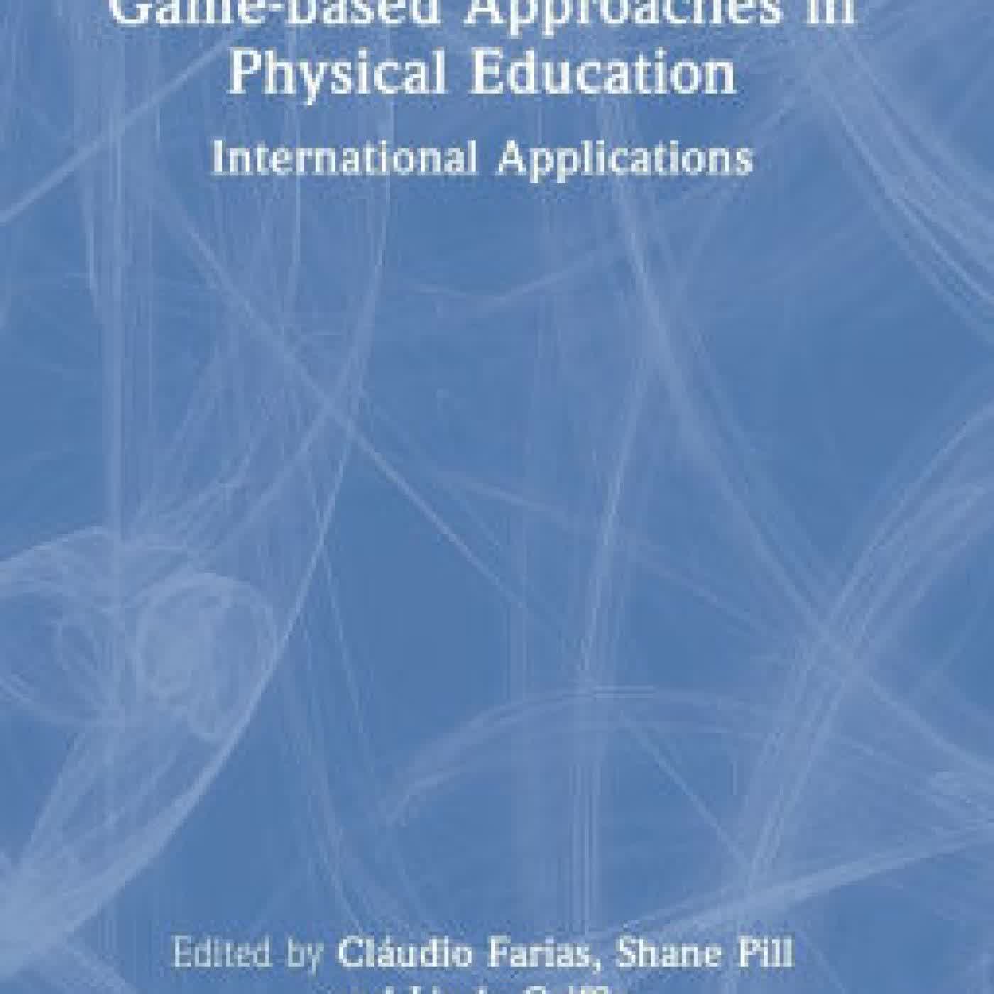 Read online: Game-based Approaches in Physical Education: International Applications by Cláudio Farias, Shane Pill, Linda Griffin