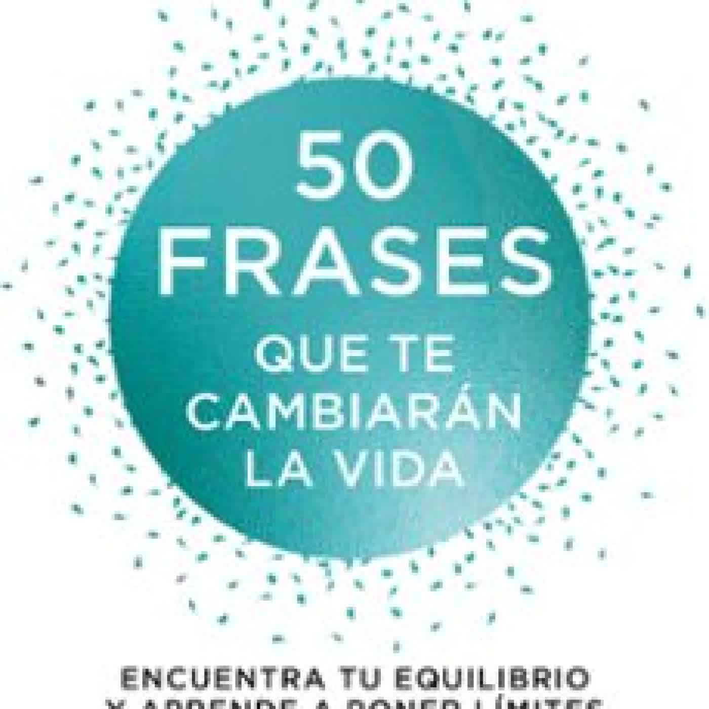 50 FRASES QUE TE CAMBIARÁN LA VIDA KARIN KUSCHIK