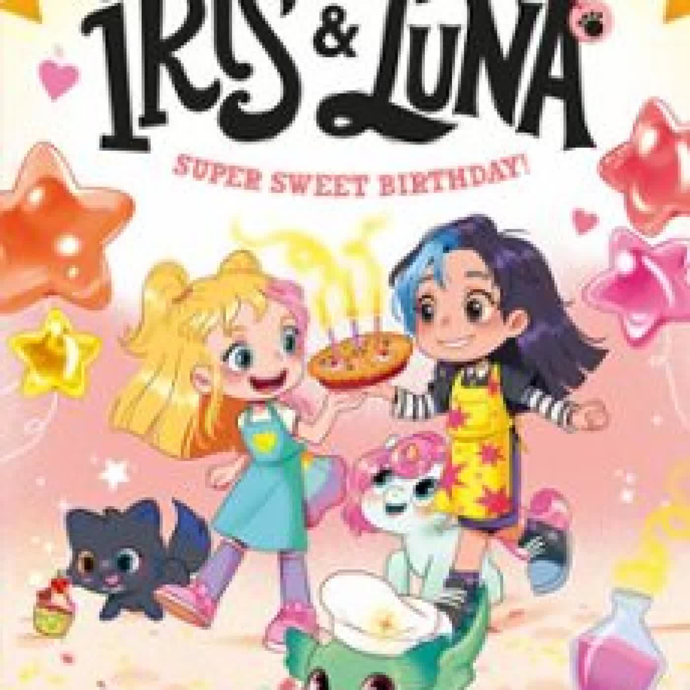 IRIS AND LUNA: A SUPER SWEET BIRTHDAY! Aurora Quirón