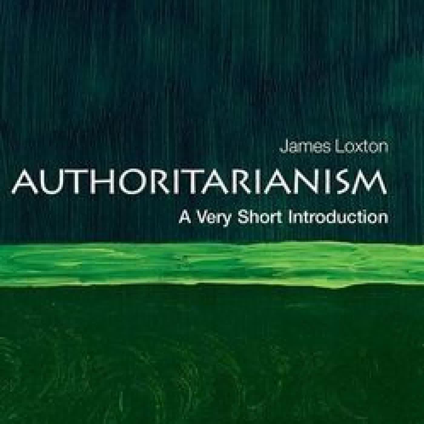 Read online: Authoritarianism: A Very Short Introduction by James Loxton