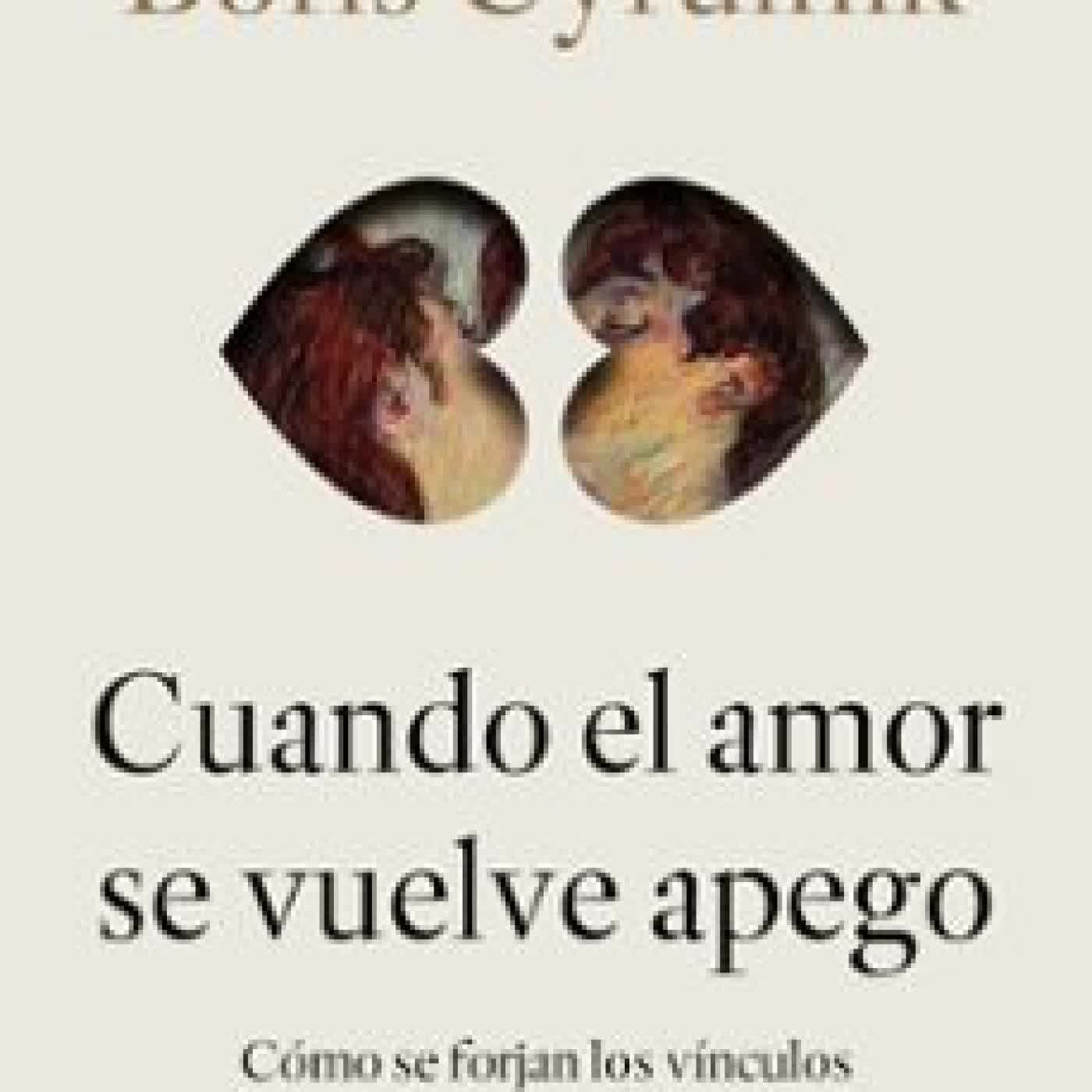 CUANDO EL AMOR SE VUELVE APEGO Boris Cyrulnik