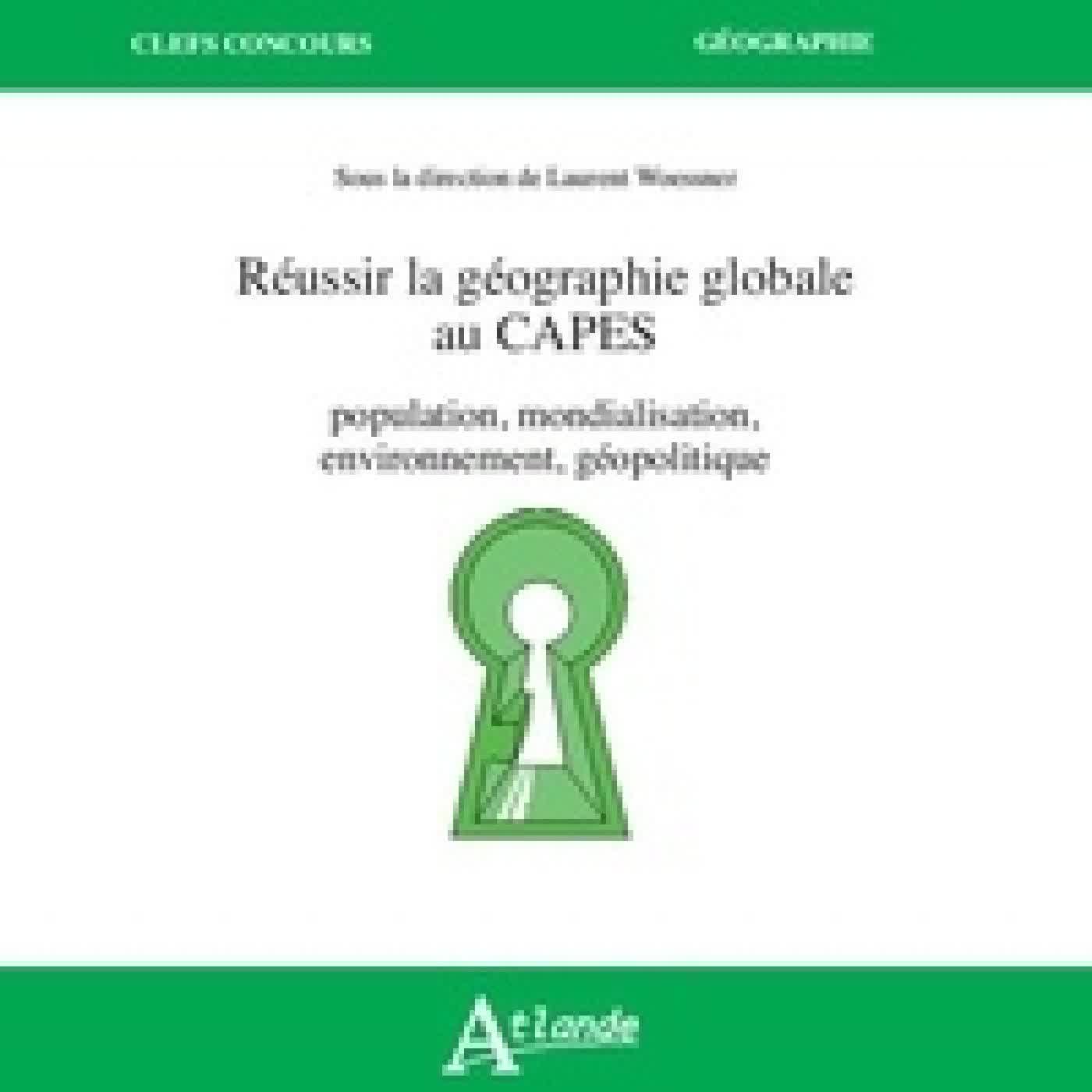 Lire en ligne : Réussir la Géographie globale au CAPES. Mondialisation, environnement, géopolitique