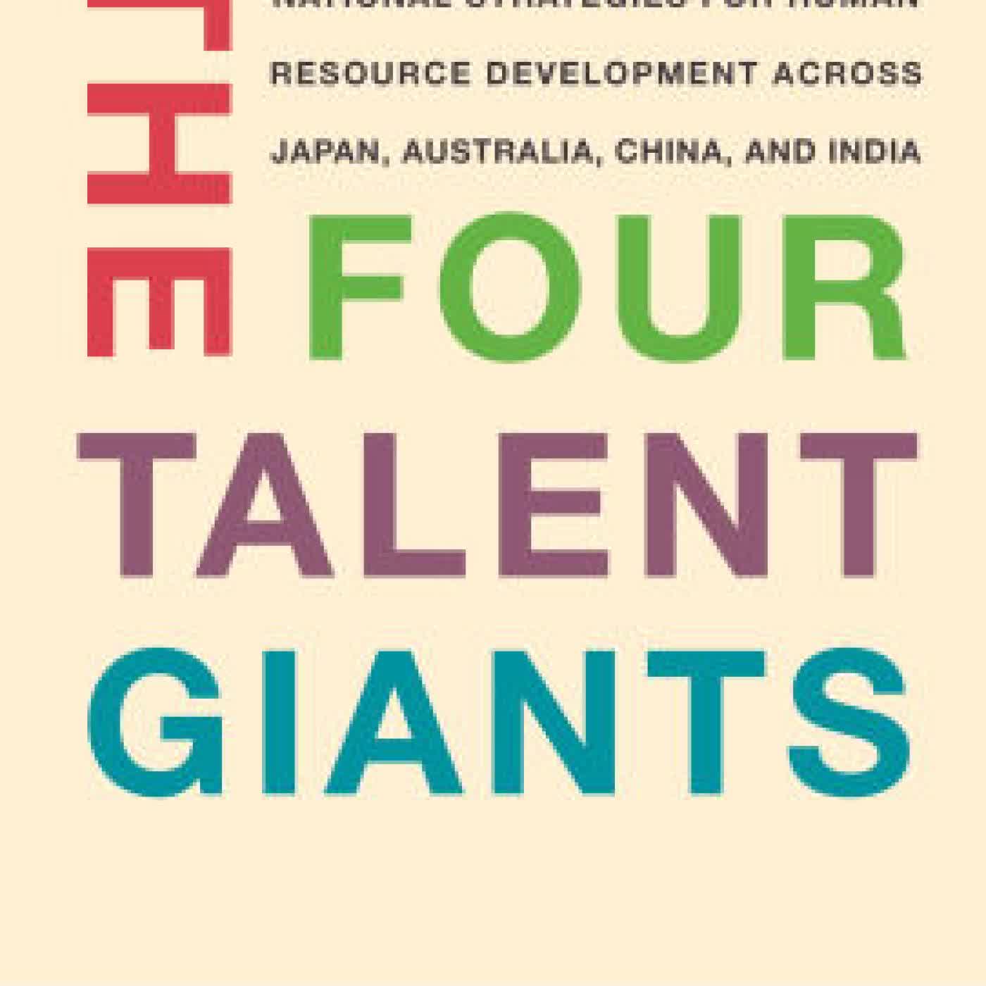 Read online: The Four Talent Giants: National Strategies for Human Resource Development Across Japan, Australia, China, and India by Gi-Wook Shin