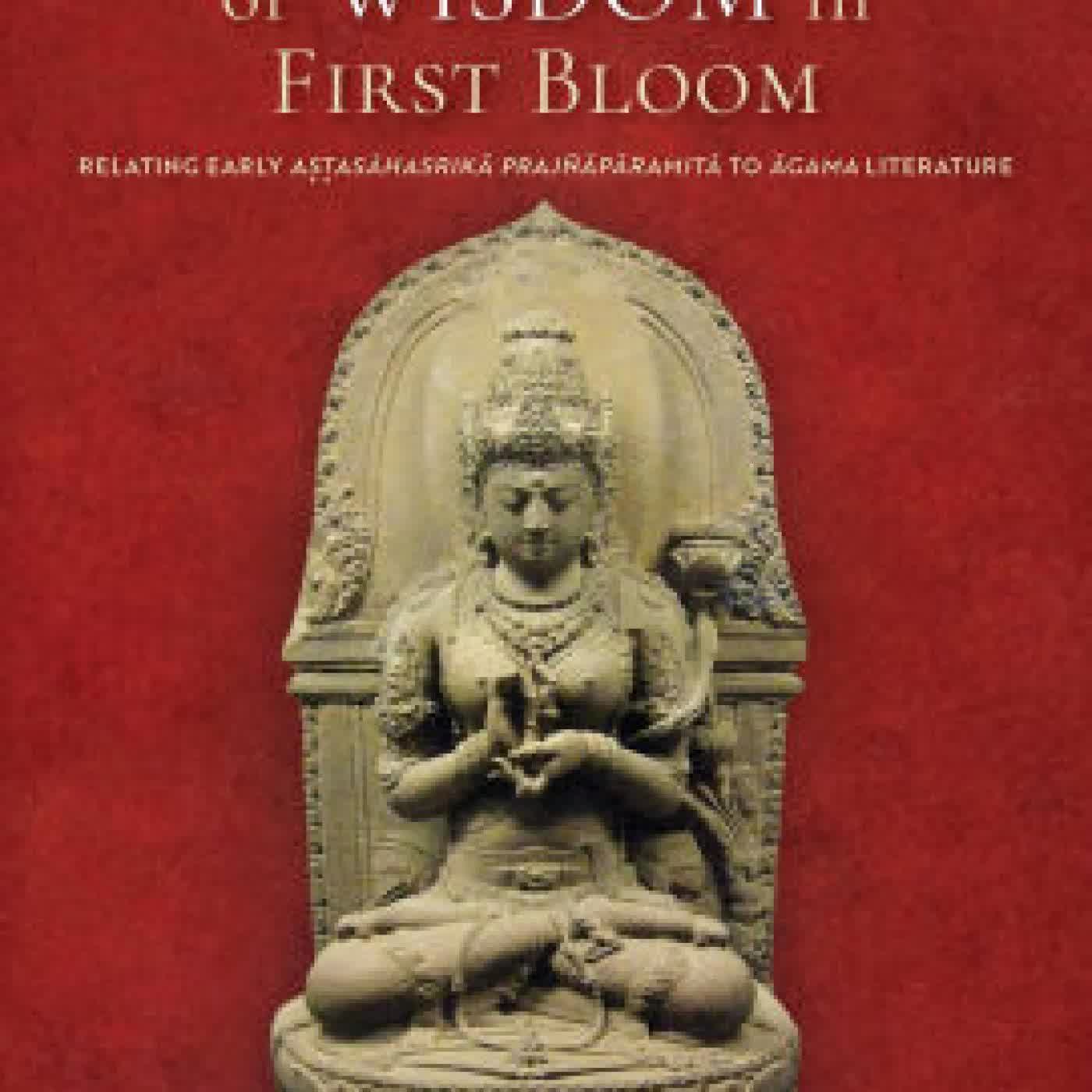 The Perfection of Wisdom in First Bloom: Relating Early Astasahasrika Prajnaparamita to Agama Literature by Bhikkhu Analayo on Iphone New Format