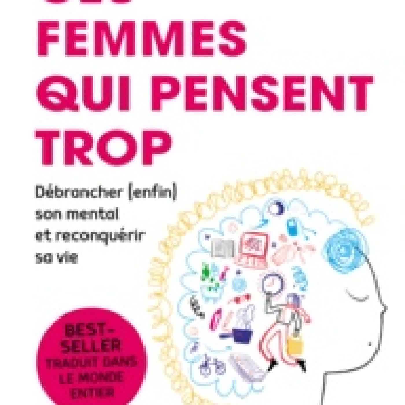 Télécharger Pdf Ces femmes qui pensent trop - Débrancher (enfin) son mental et reconquérir sa vie
