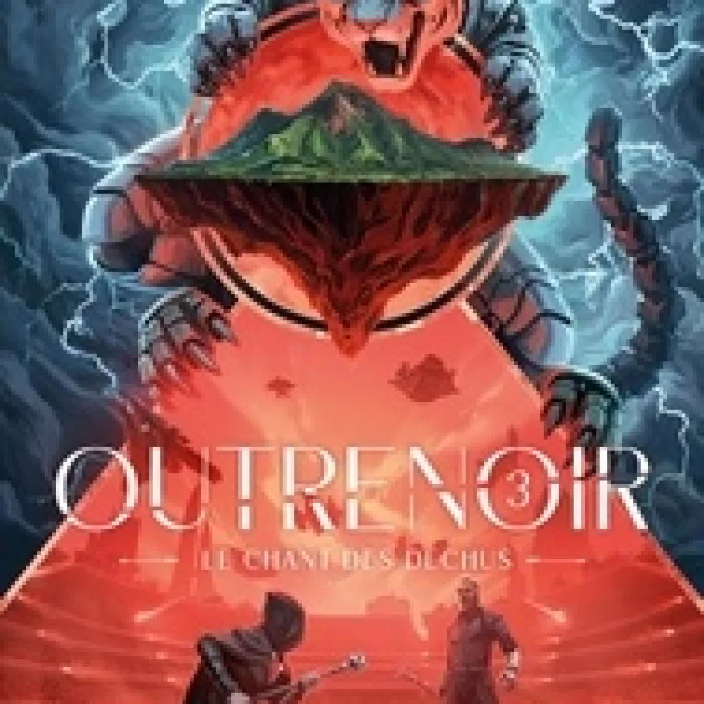 Lire en ligne : Outrenoir Tome 3Le chant des déchus