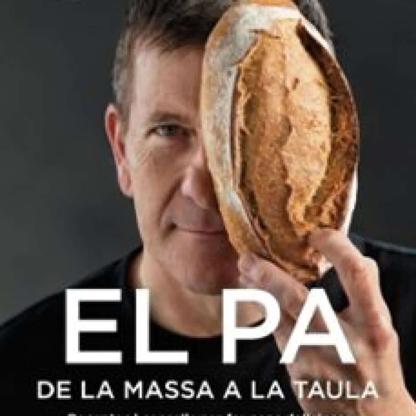 EL PA, DE LA MASSA A LA TAULA Xavier Barriga