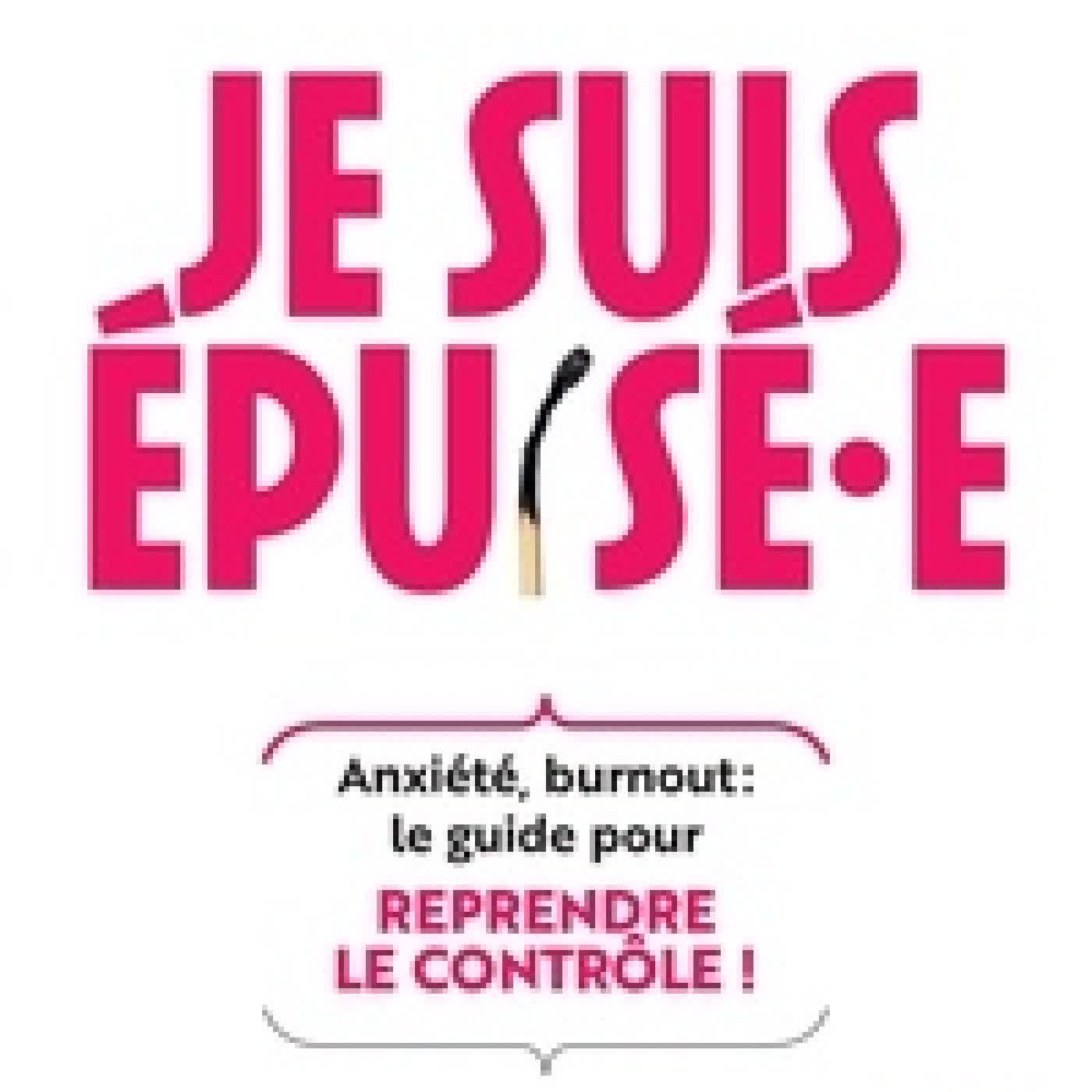 Télécharger Pdf Je suis épuisé·e. Anxiété, burnout : le guide pour reprendre le contrôle !