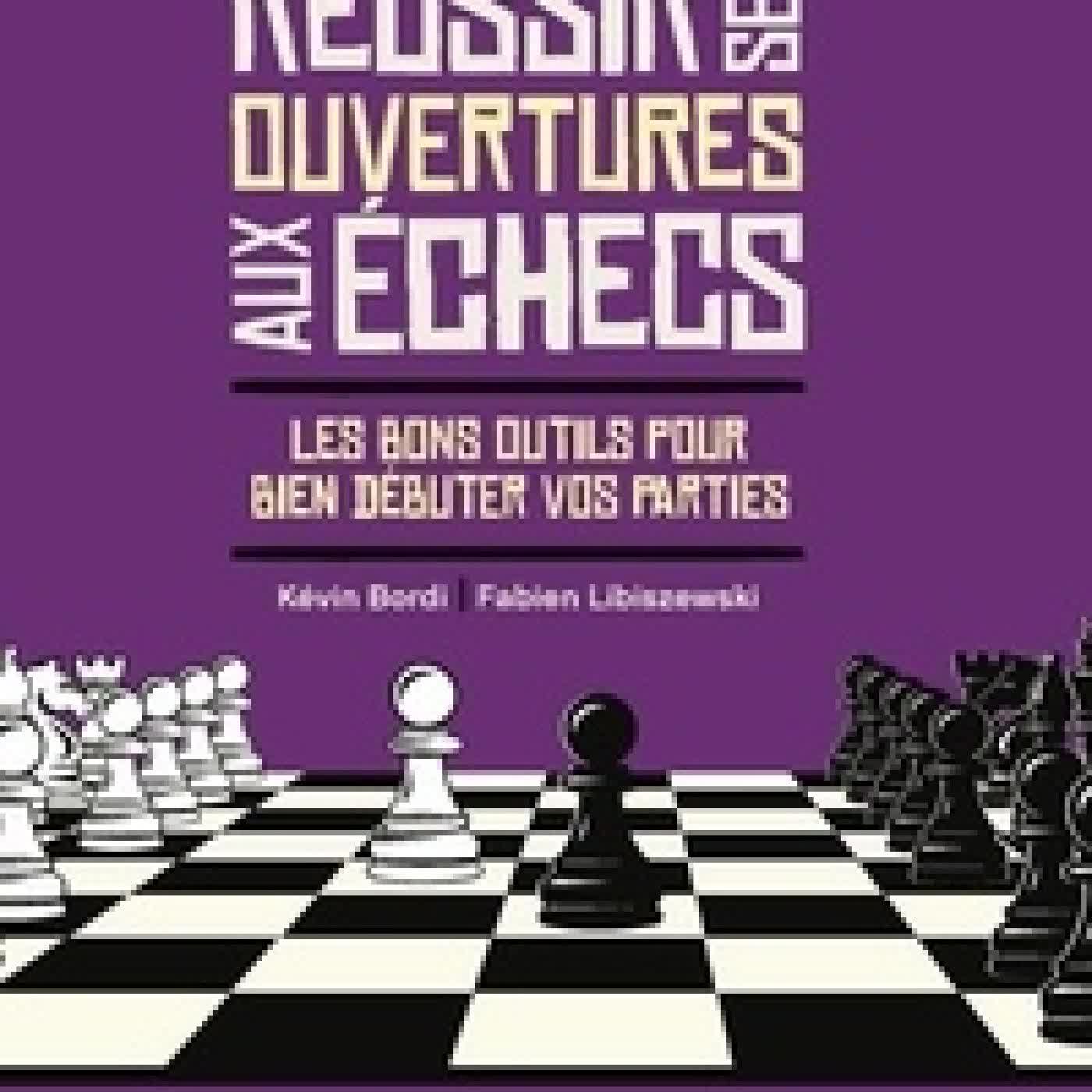 {téléchargement} Réussir ses ouvertures aux échecs. Les bons outils pour bien débuter vos parties