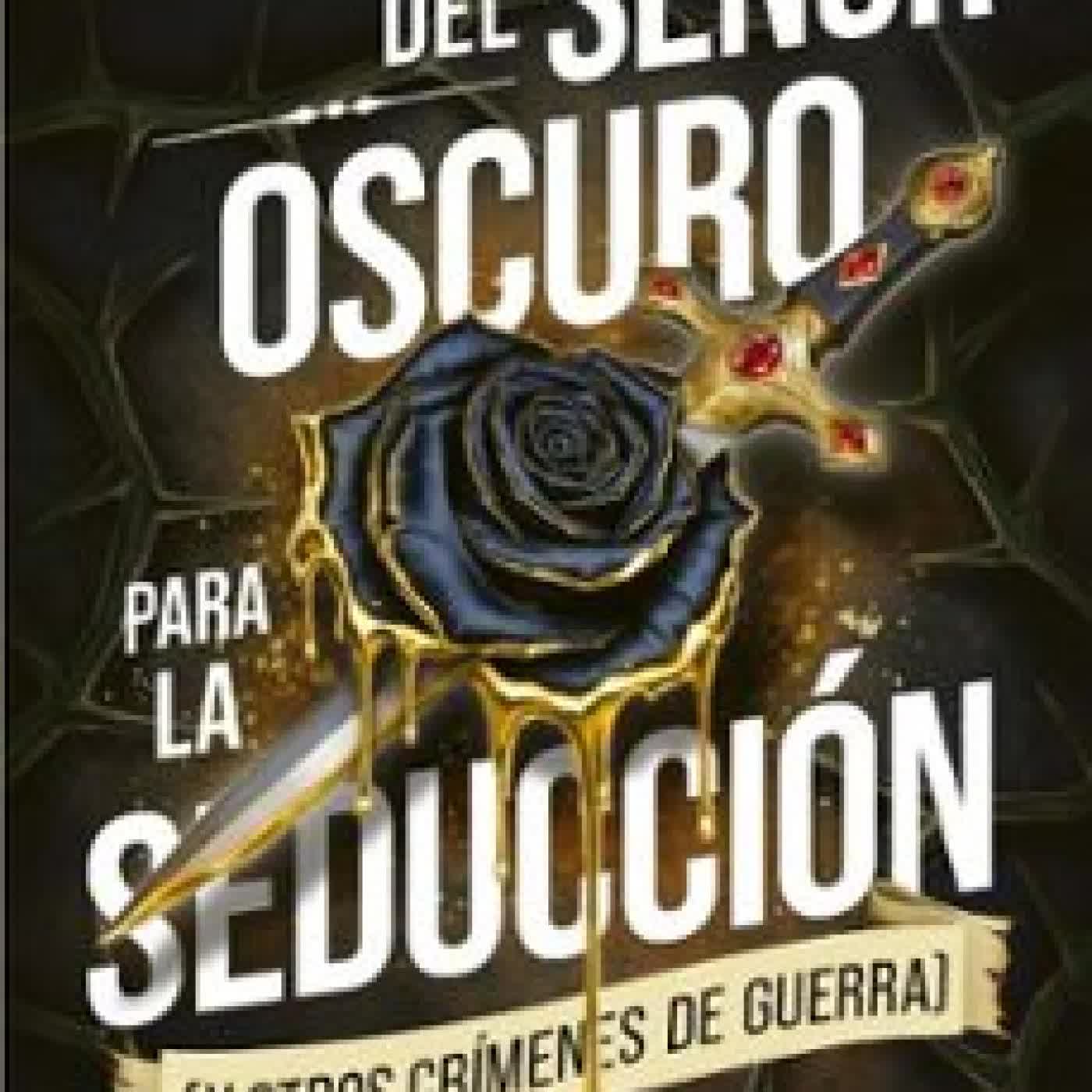 LA GUÍA DEL SEÑOR OSCURO PARA LA SEDUCCIÓN (Y OTROS CRÍMENES DE GUERRA) TIFFANY HUNT