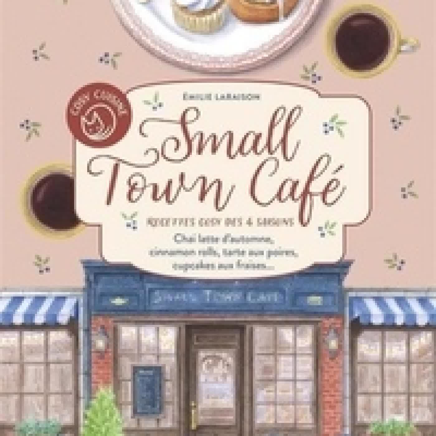 Télécharger Pdf Small Town Café. Recettes cosy des 4 saisons