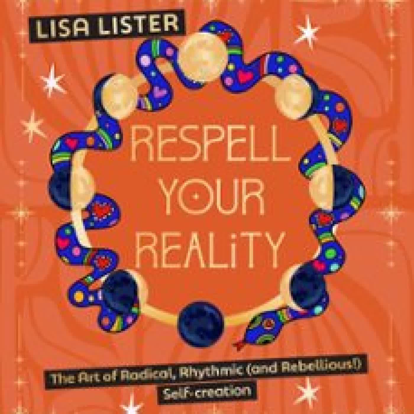 RESPELL YOUR REALITY Lisa Lister