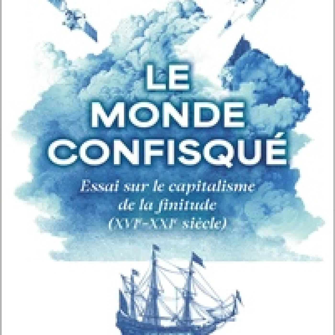 Lire en ligne : Le monde confisqué - Essai sur le capitalisme de la finitude (XVIe-XXIe siècle)