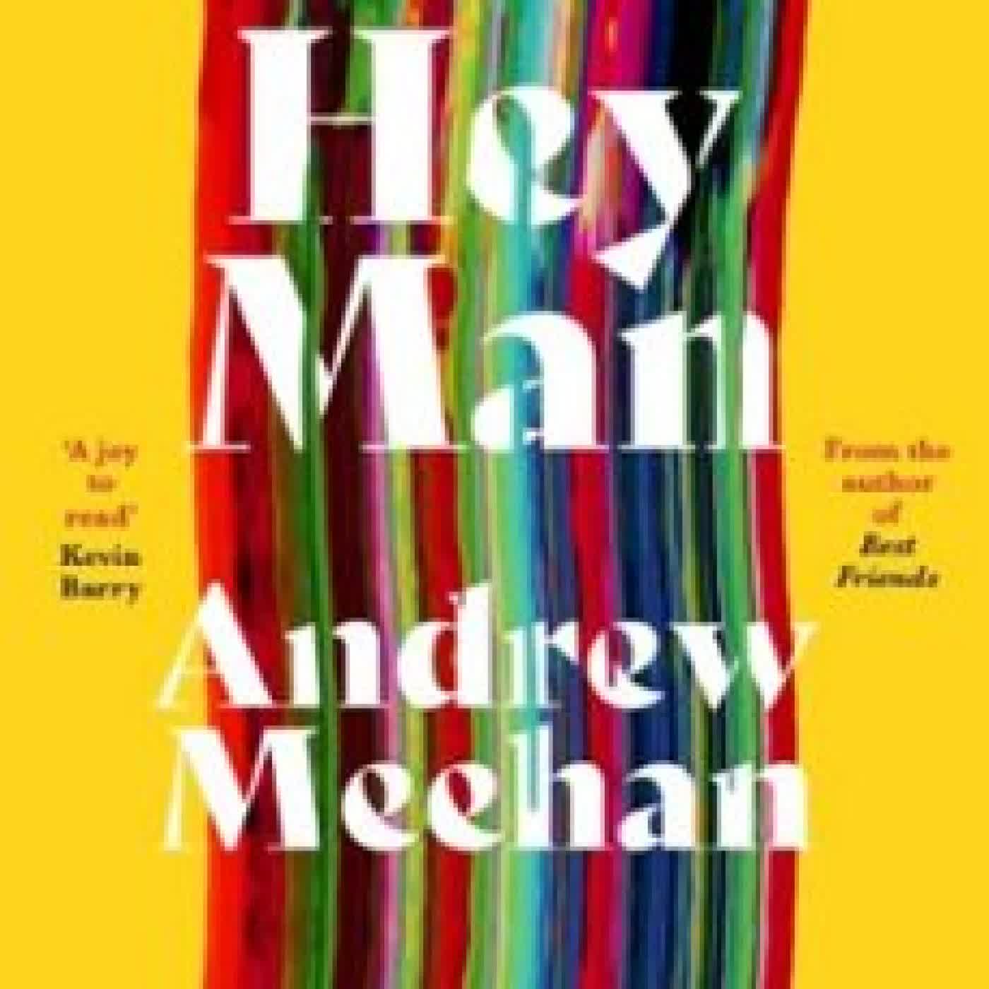 HEY MAN ANDREW MEEHAN