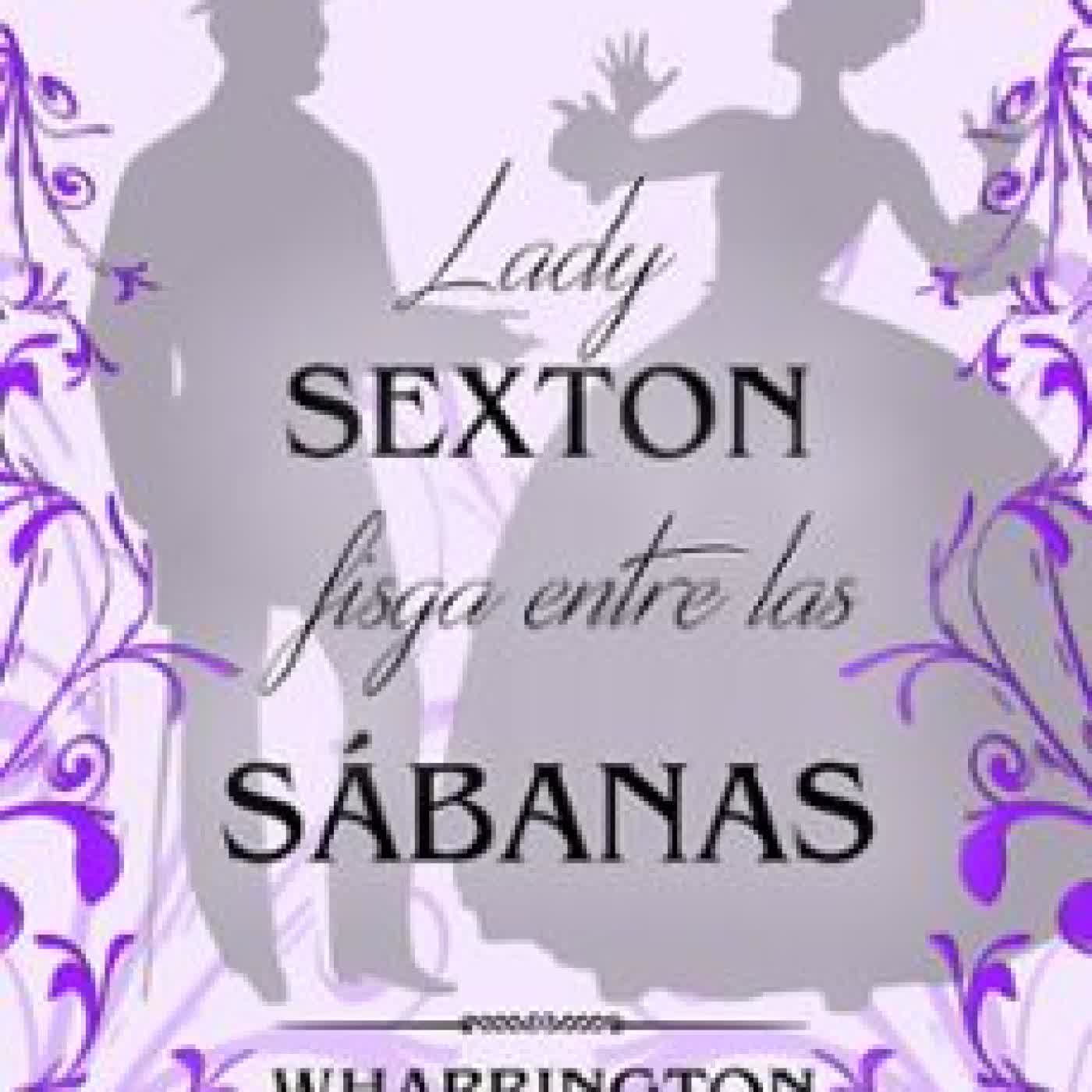 LADY SEXTON FISGA ENTRE LAS SÁBANAS (HOTEL WHARRINGTON PALACE 5) S. F. TALE