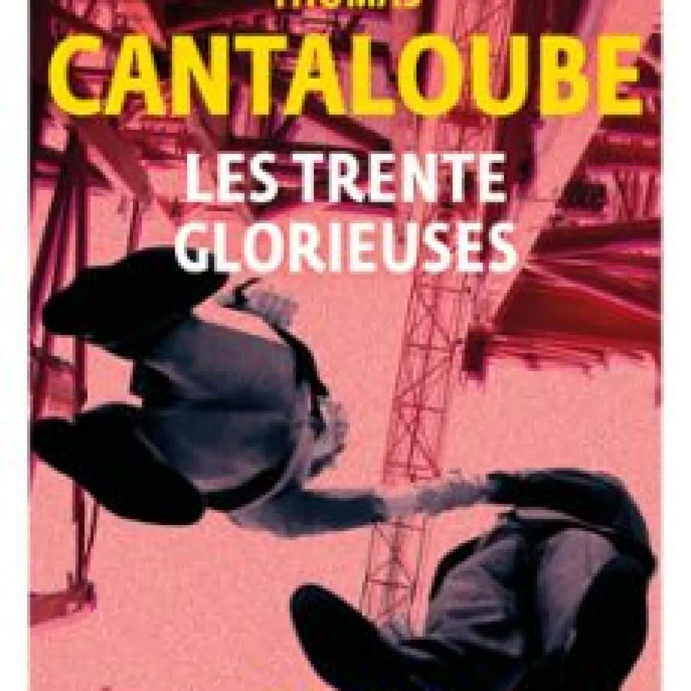 LES TRENTE GLORIEUSES THOMAS CANTALOUBE