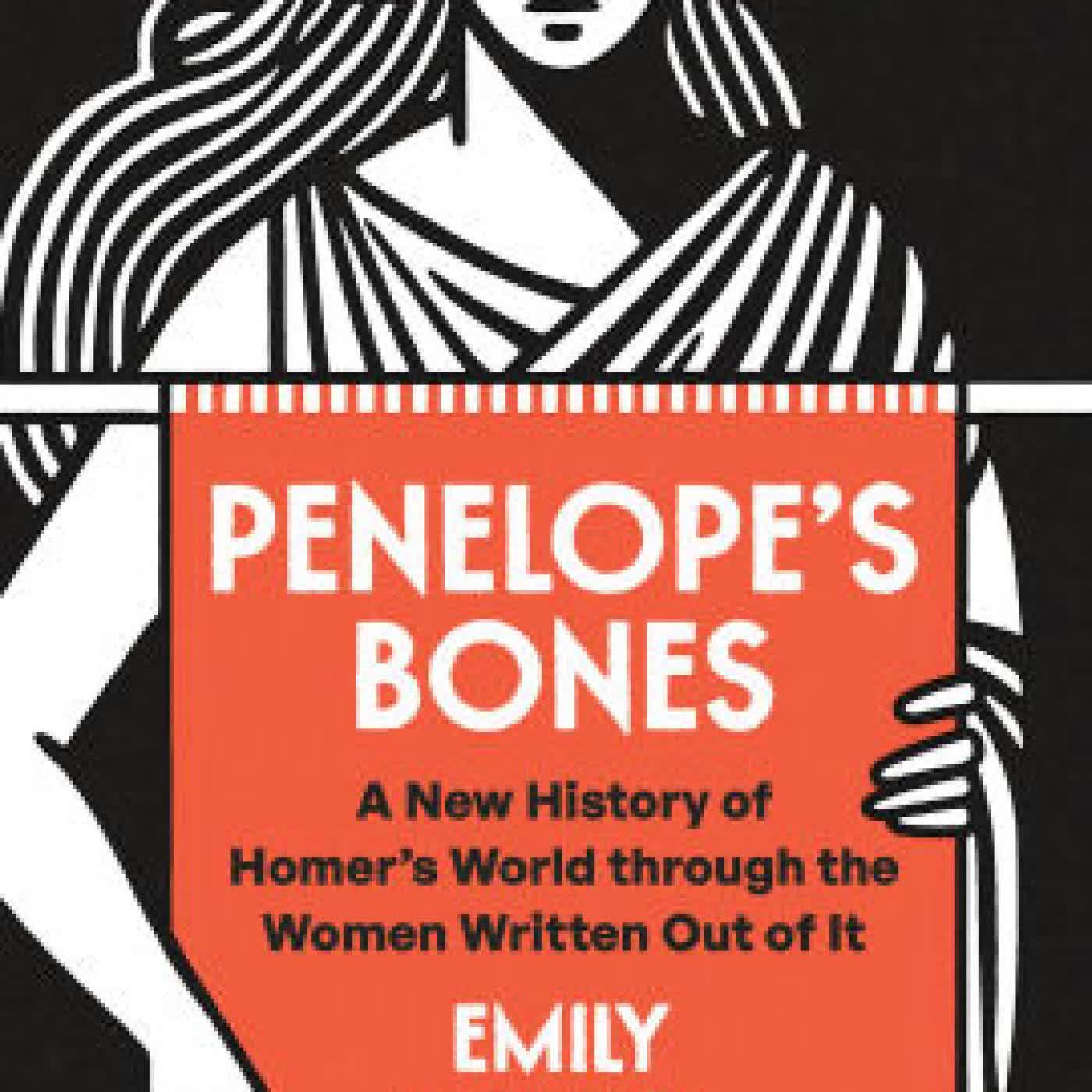 Read online: Penelope's Bones: A New History of Homer's World through the Women Written Out of It by Emily Hauser