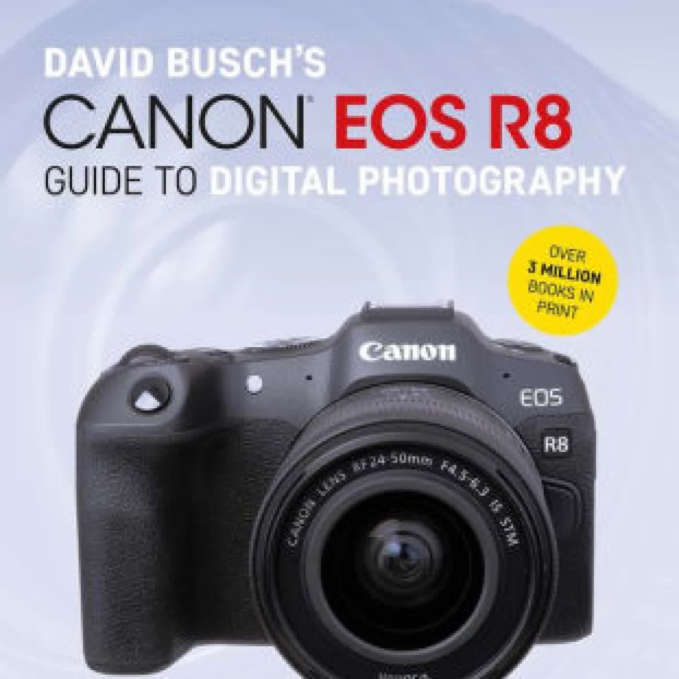 Read online: David Busch's Canon EOS R8 Guide to Digital Photography by David D. Busch