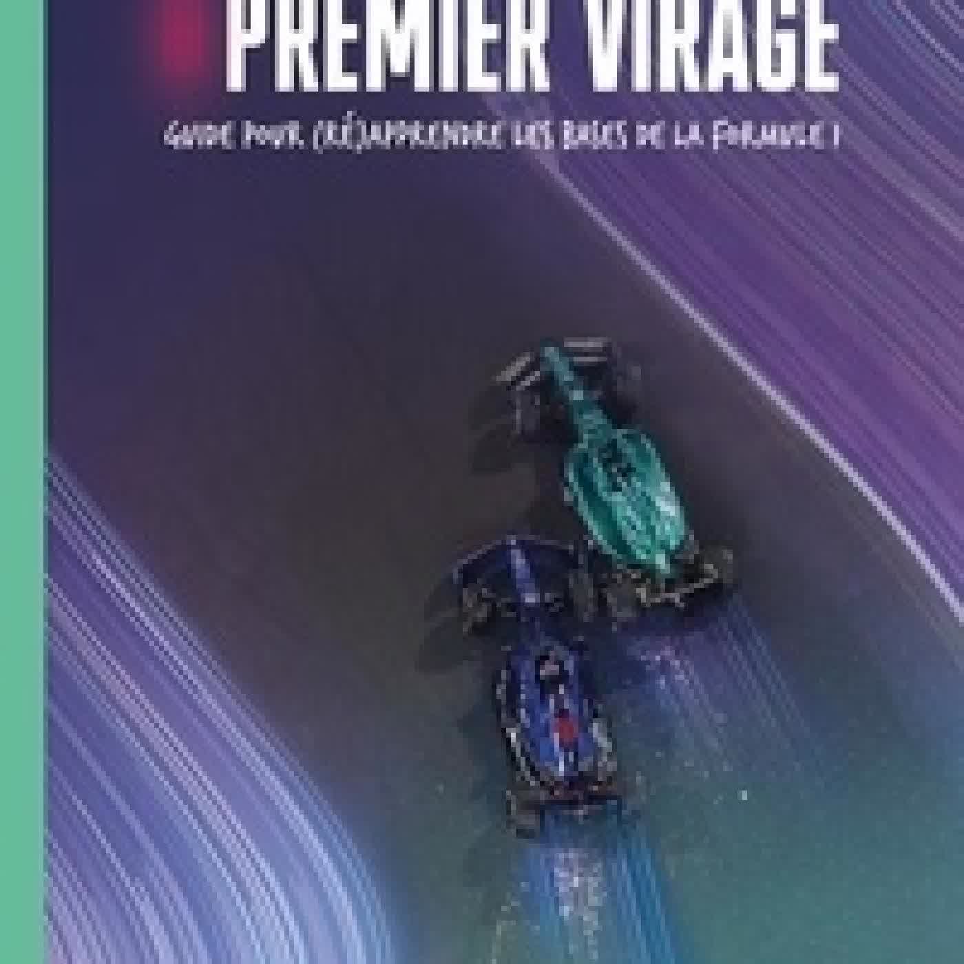 Lire en ligne : Premier virage - Guide pour (ré)apprendre les bases de la formule 1