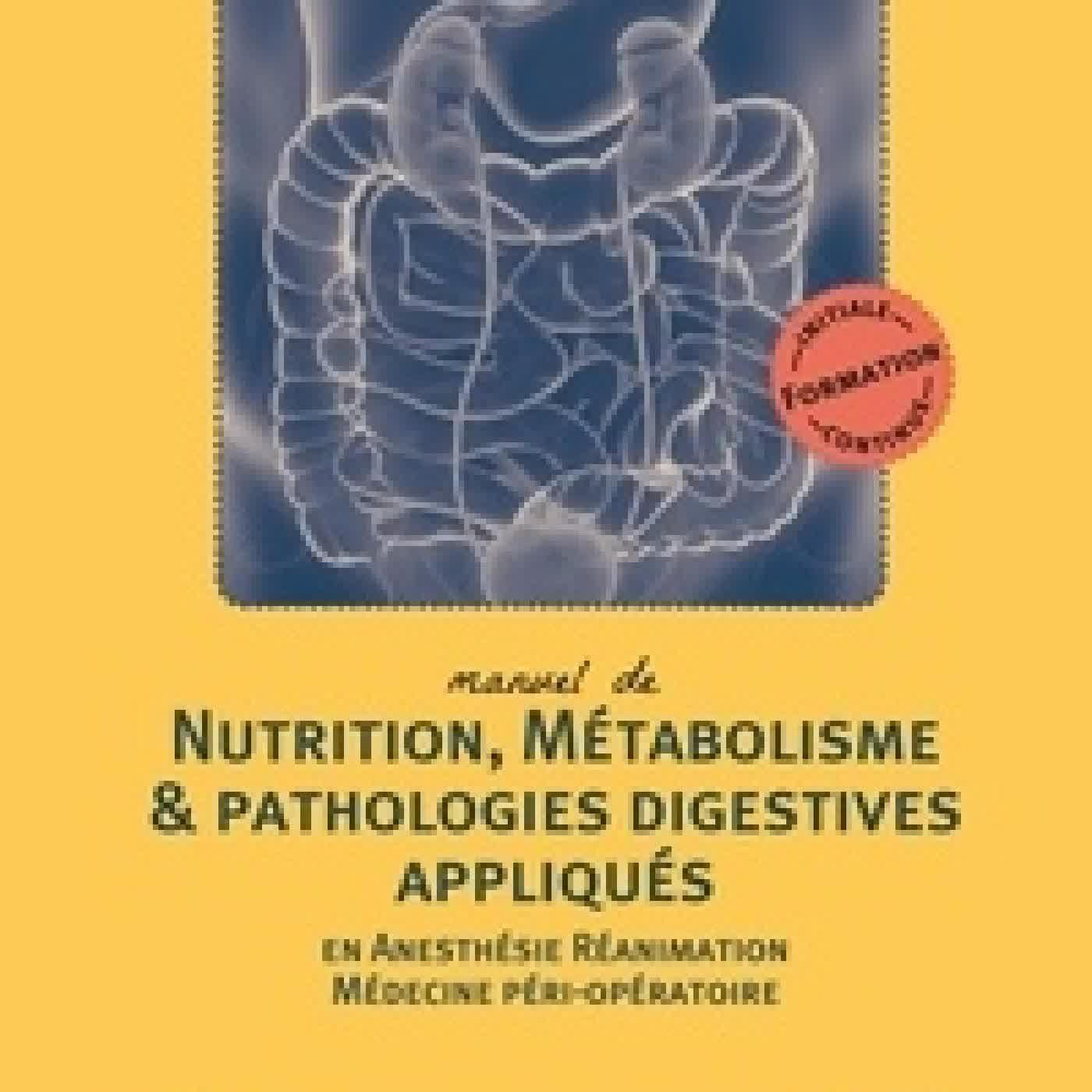 {téléchargement} Manuel de nutrition, métabolisme & pathologies digestives appliqués en anesthésie-réanimation et médecine péri-opératoire