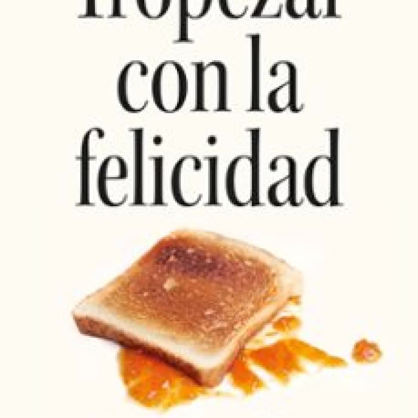 TROPEZAR CON LA FELICIDAD Daniel Gilbert