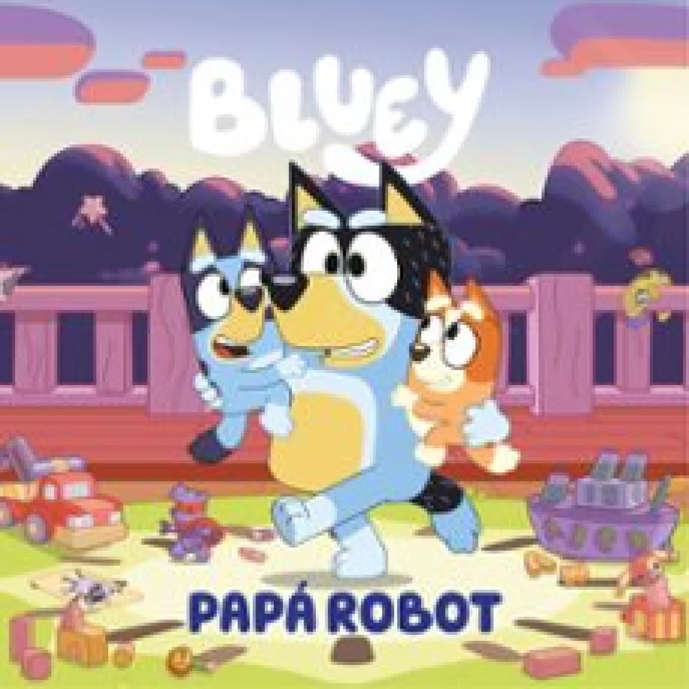 BLUEY. UN CUENTO - PAPÁ ROBOT (EDICIÓN EN ESPAÑOL) BLUEY