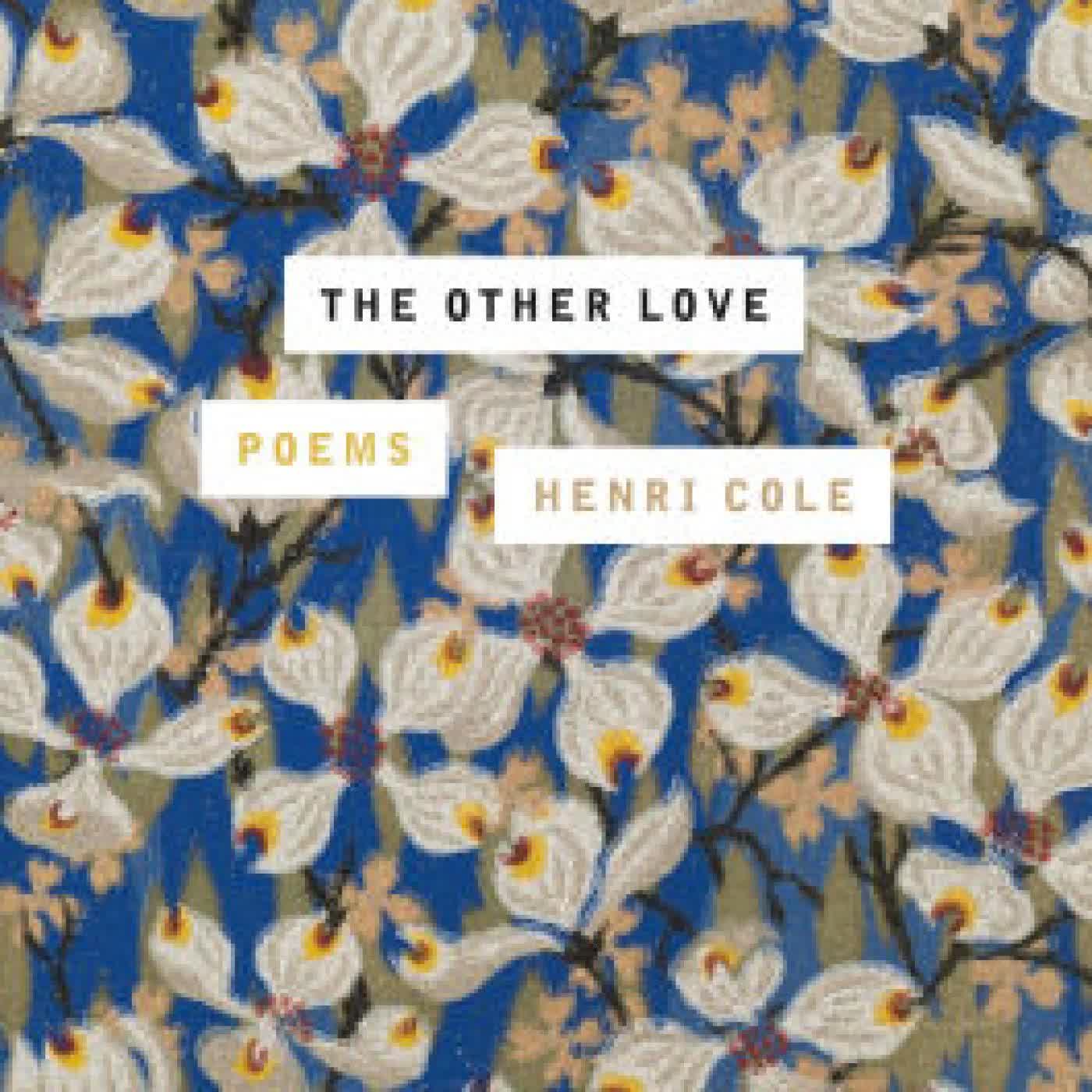 Read online: The Other Love: Poems by Henri Cole