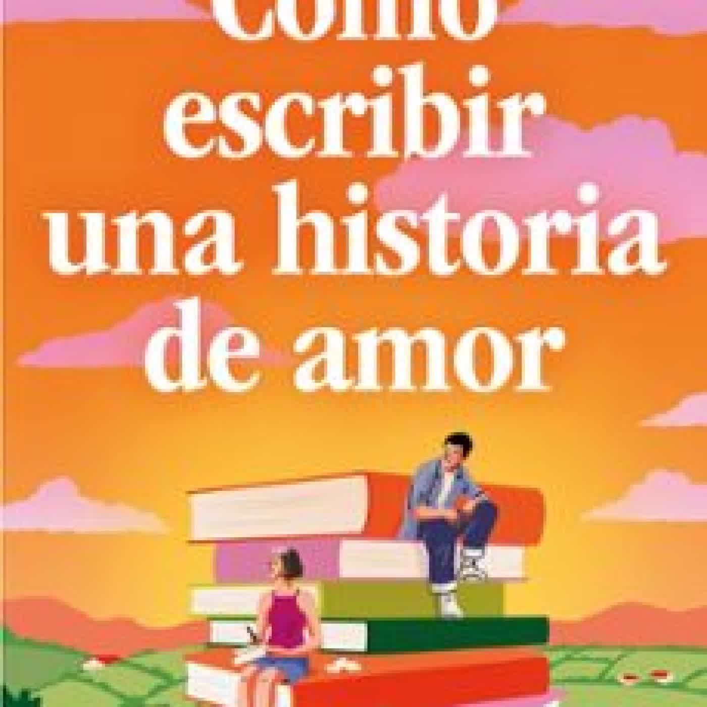 CÓMO ESCRIBIR UNA HISTORIA DE AMOR CATHERINE WALSH